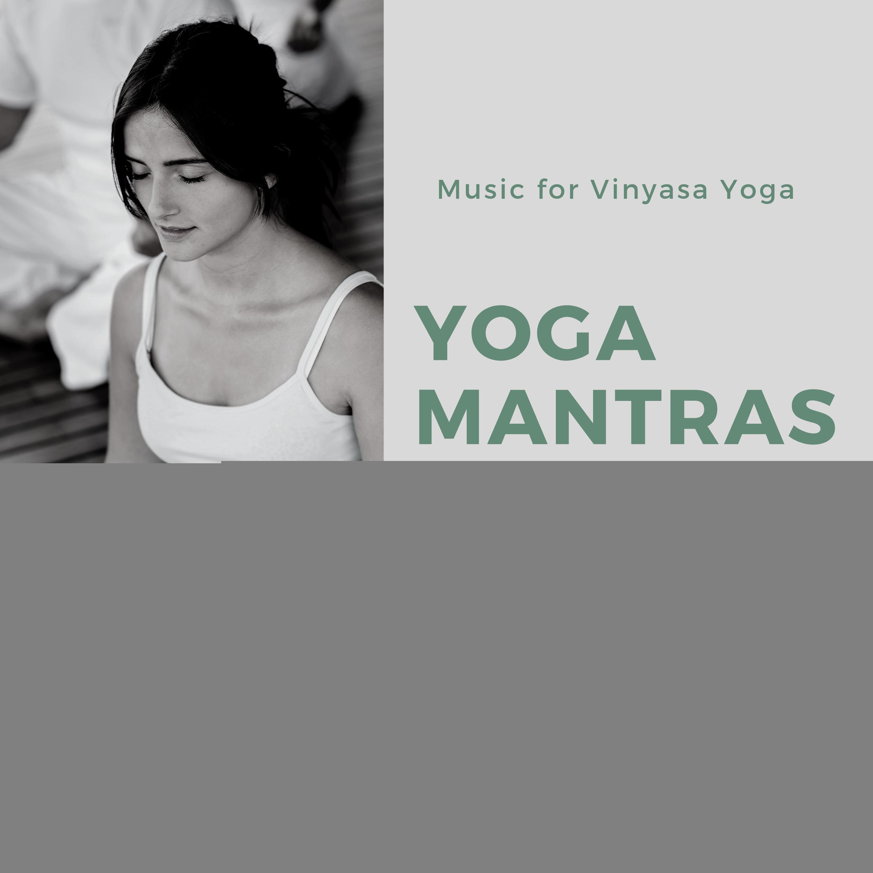 Yoga Mantras (Music For Vinyasa Yoga, Healing Music, Calming Music, Music For Chakra Healing)