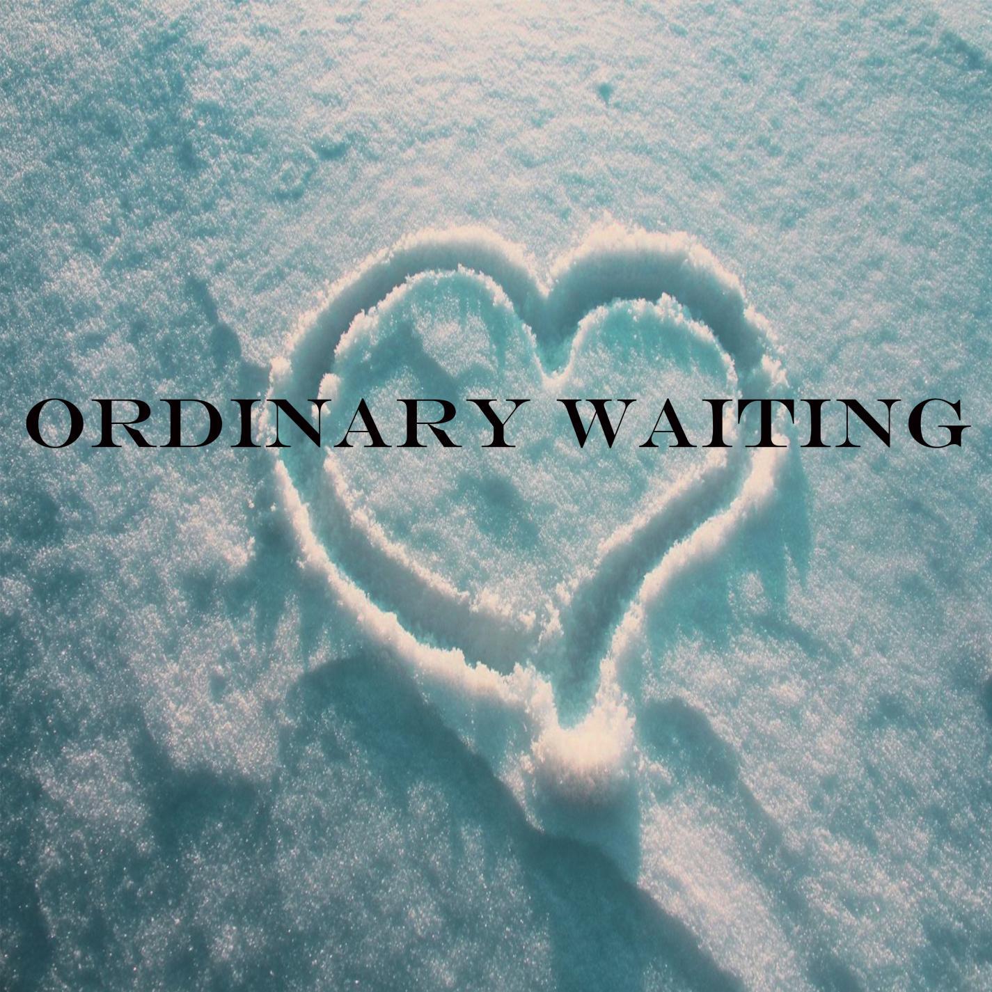 Ordinary Waiting