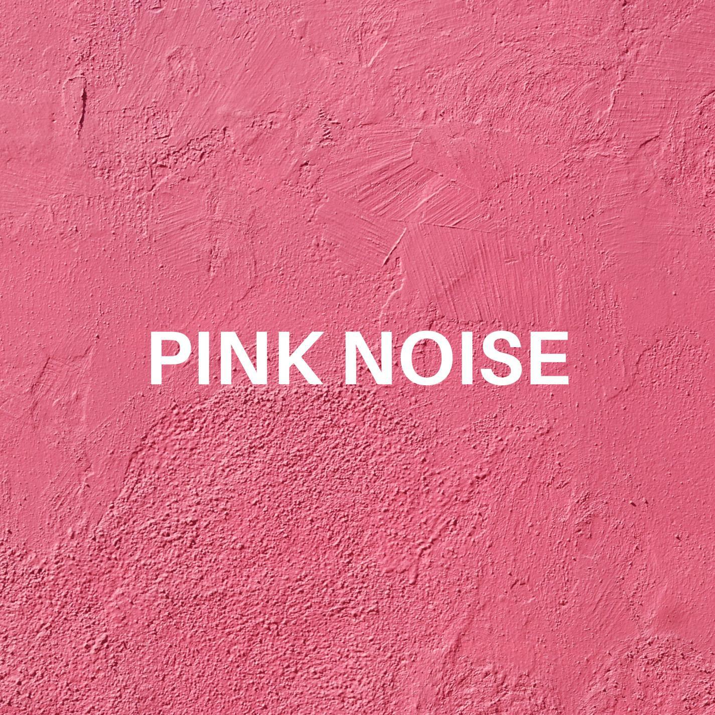 Pink Noise, pt. 25