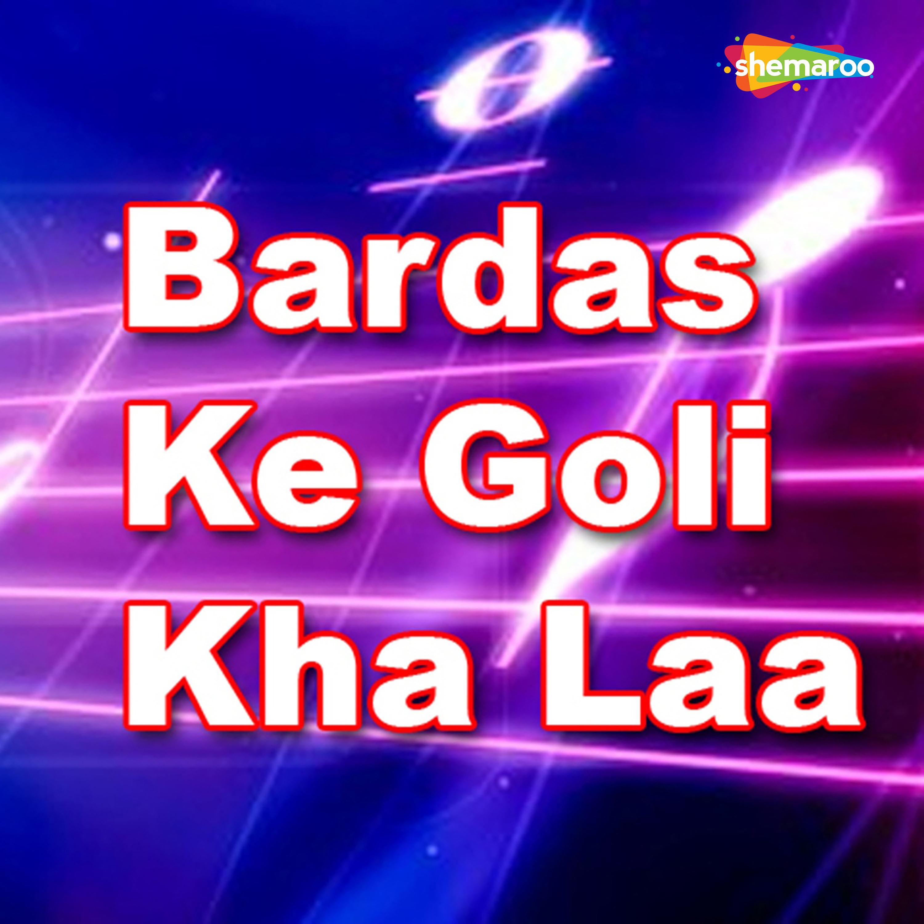 Bardas Ke Goli Kha Laa