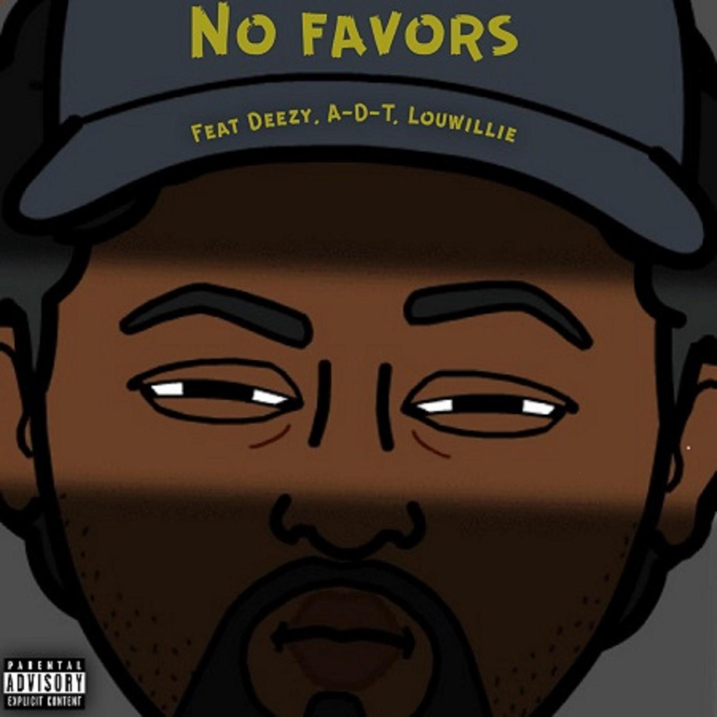 No Favors (feat. Deezy, A-D-T & Louwillie)