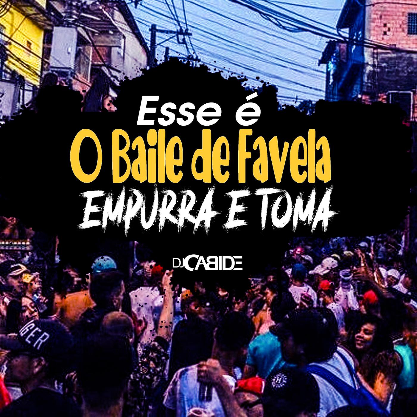 Esse É O Baile De Favela Empurra E Toma