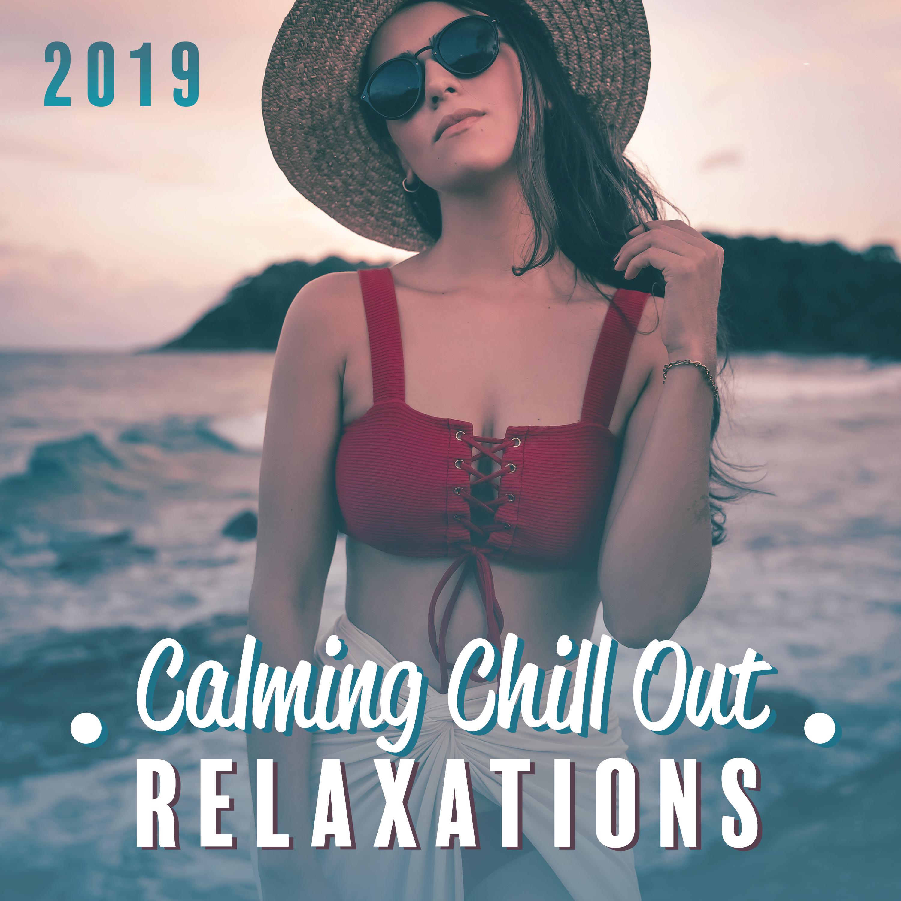 2019 Calming Chill Out Relaxations – Ambient Music for Relax & Rest, Summer Chill Out, Music Therapy, Ibiza Lounge, Zen, Beach Music