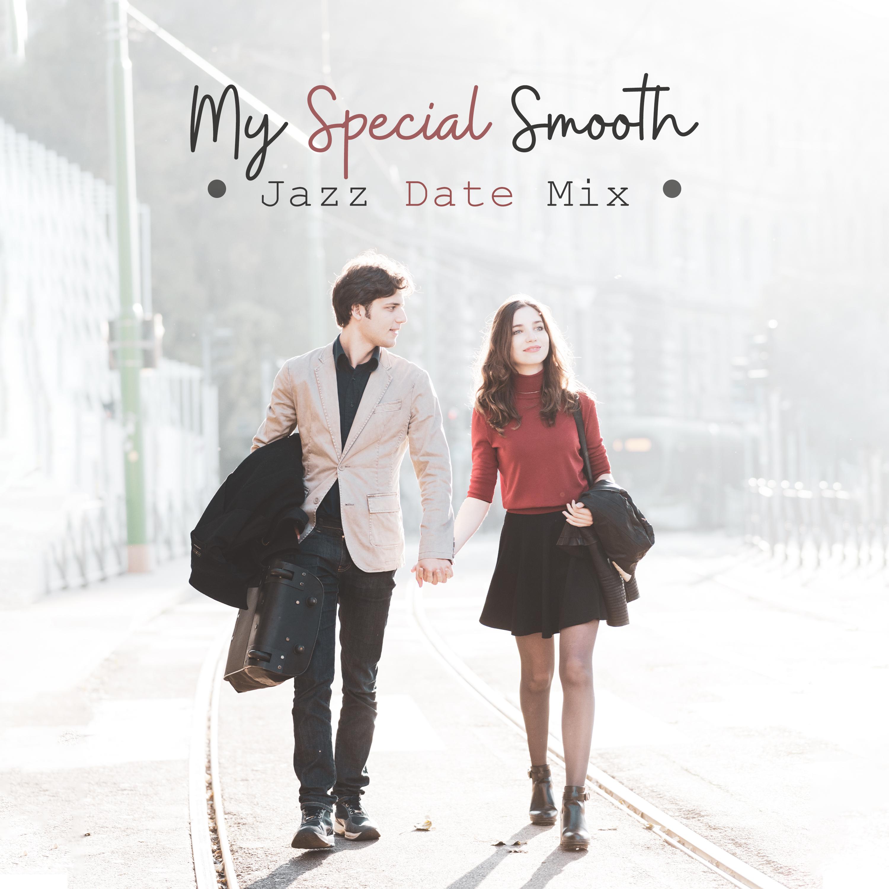 My Special Smooth Jazz Date Mix: 2019 Instrumental Soft Jazz Music for Date with Love, Romantic Walk & Dinner Background Songs, Vintage Sounds of Piano