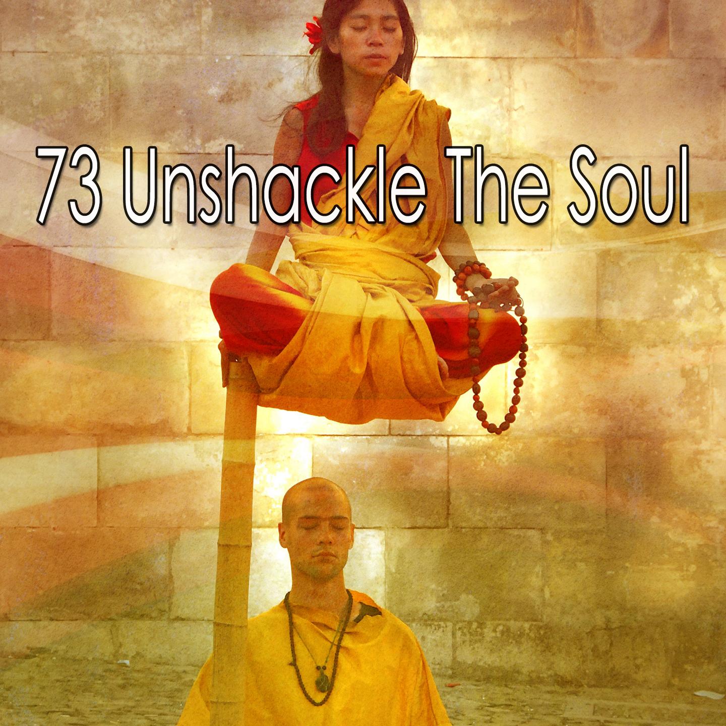 73 Unshackle the Soul