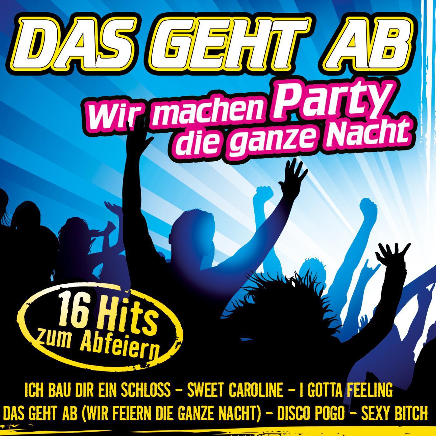 Das geht ab - Wir machen Party die ganze Nacht