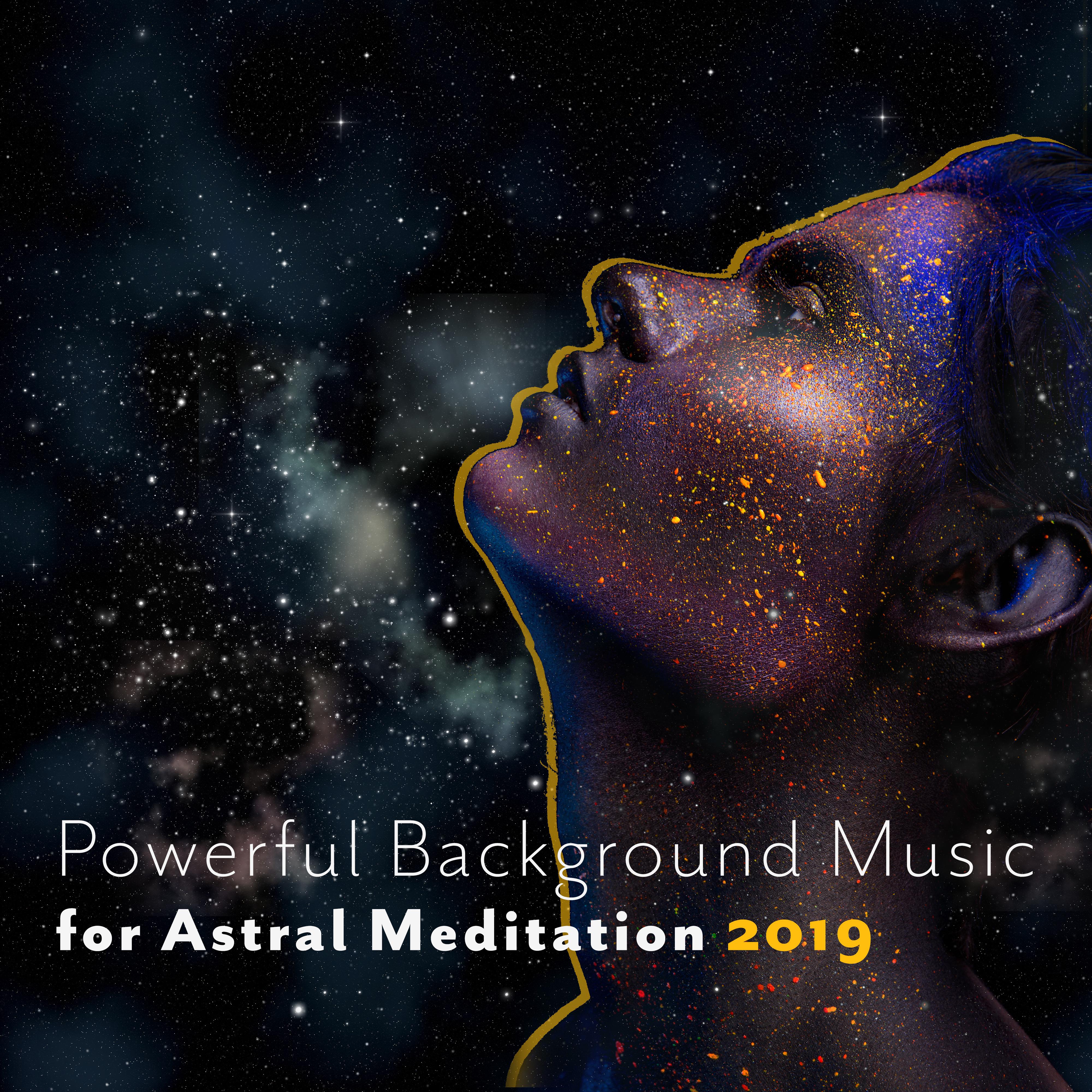 Powerful Background Music for Astral Meditation 2019