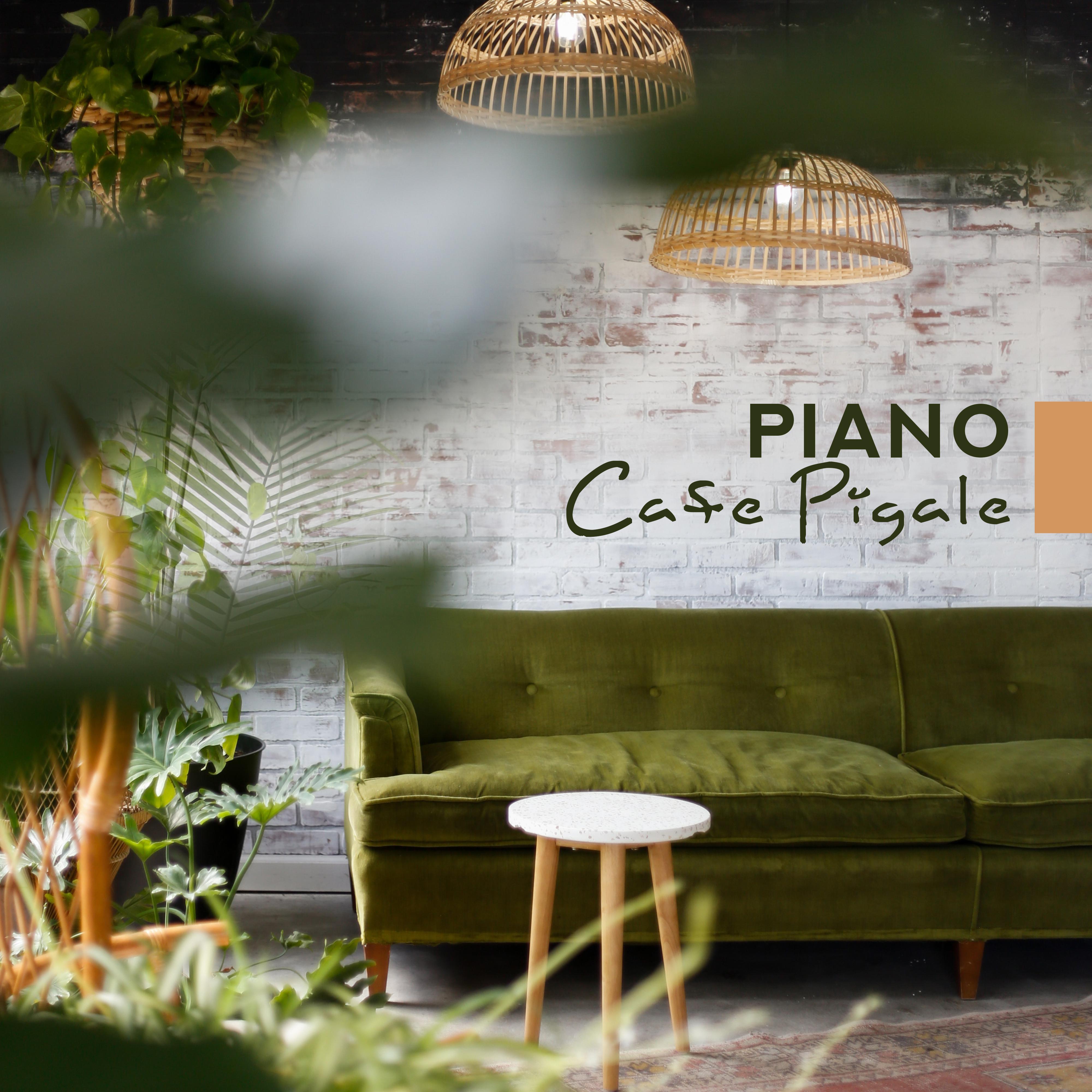 Piano Cafe Pigale: 2019 Piano Jazz Music for Time Spending with Freinds in Cafe, Tasting Good Desserts & Drinking Coffee