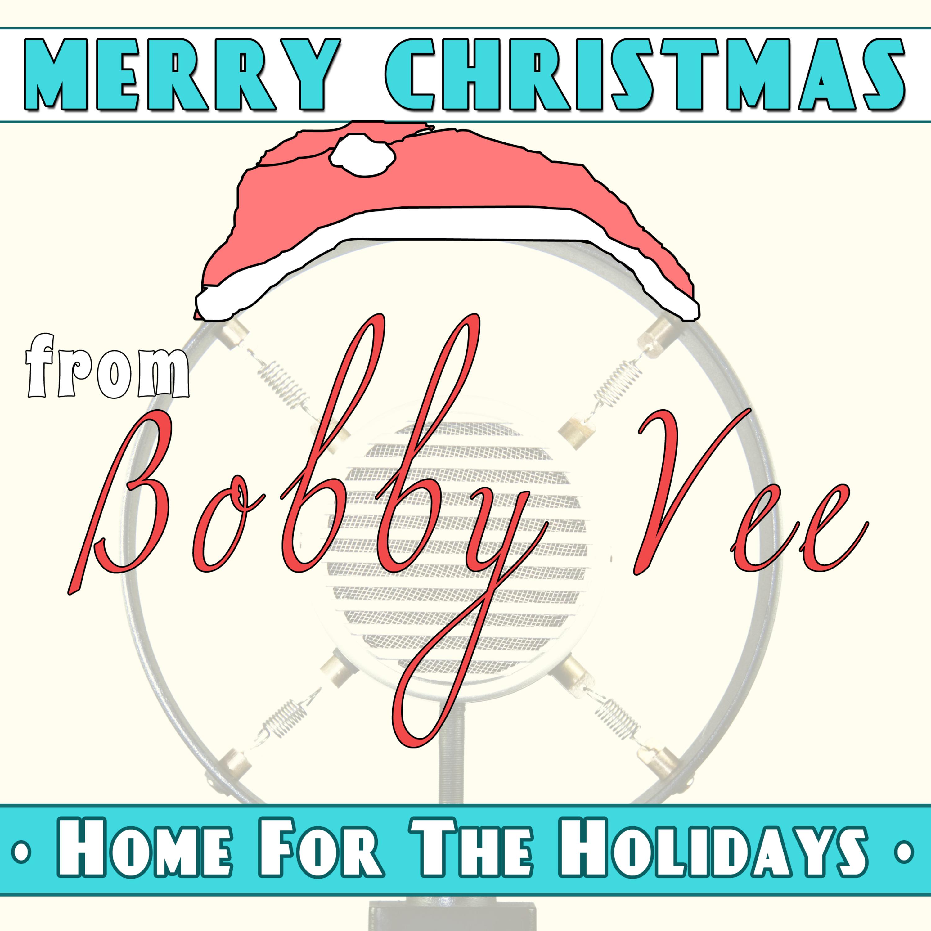 Merry Christmas From Bobby Vee - Home For The Holidays