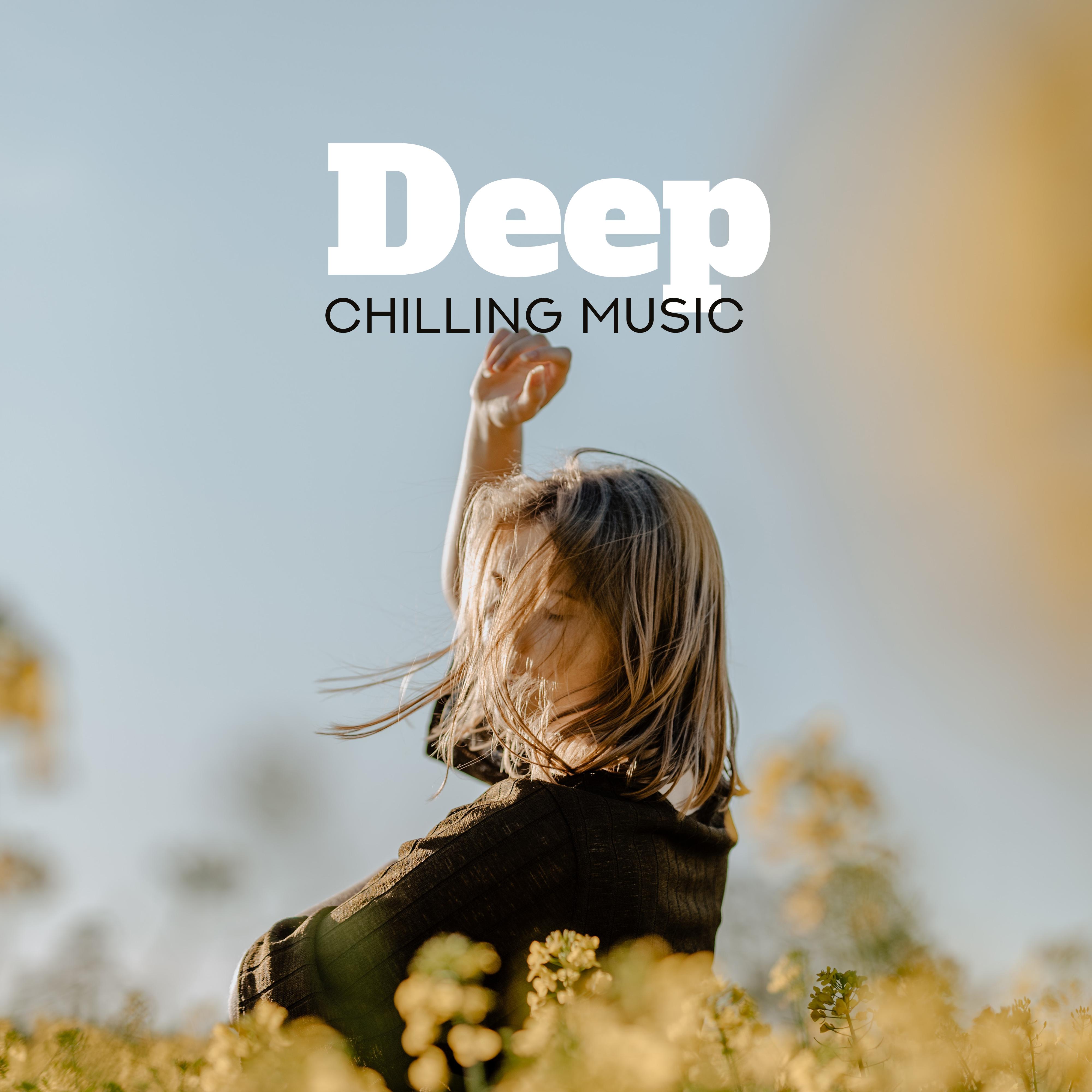 Deep Chilling Music: Chillout Compilation of 15 Songs for Relaxation, Rest, Laziness and Sweet Doing Nothing