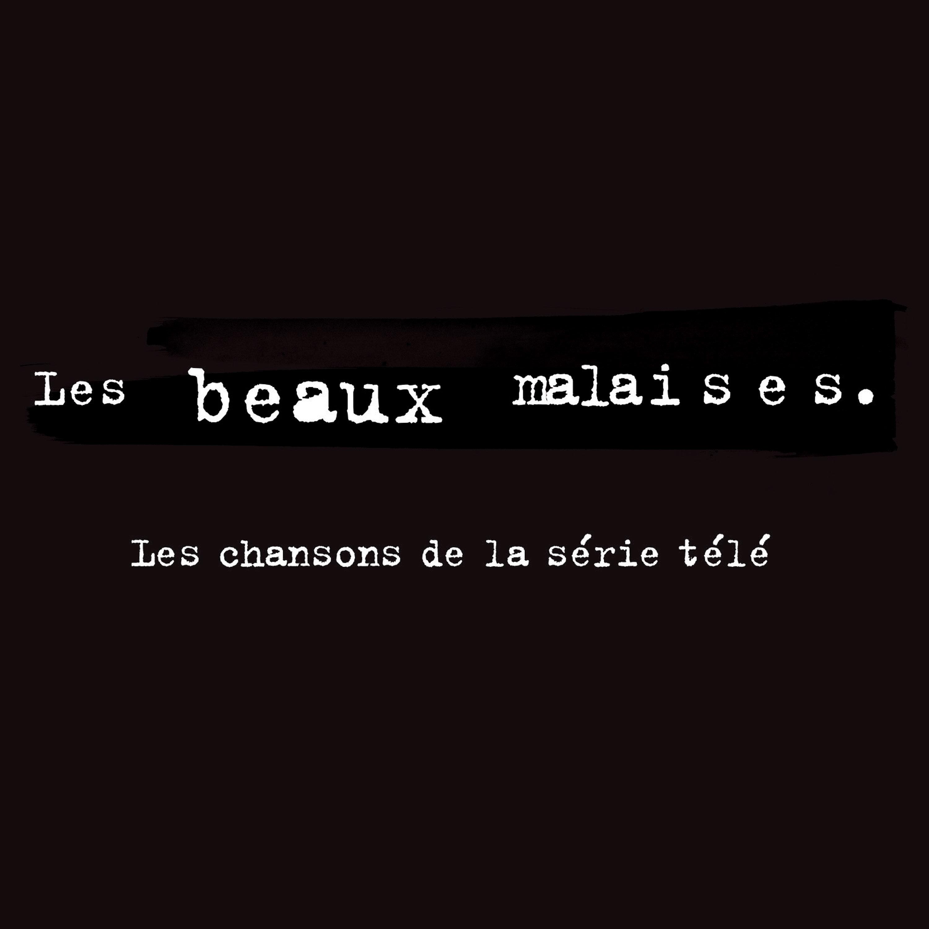 Les beaux malaises - Les chansons de la série télé