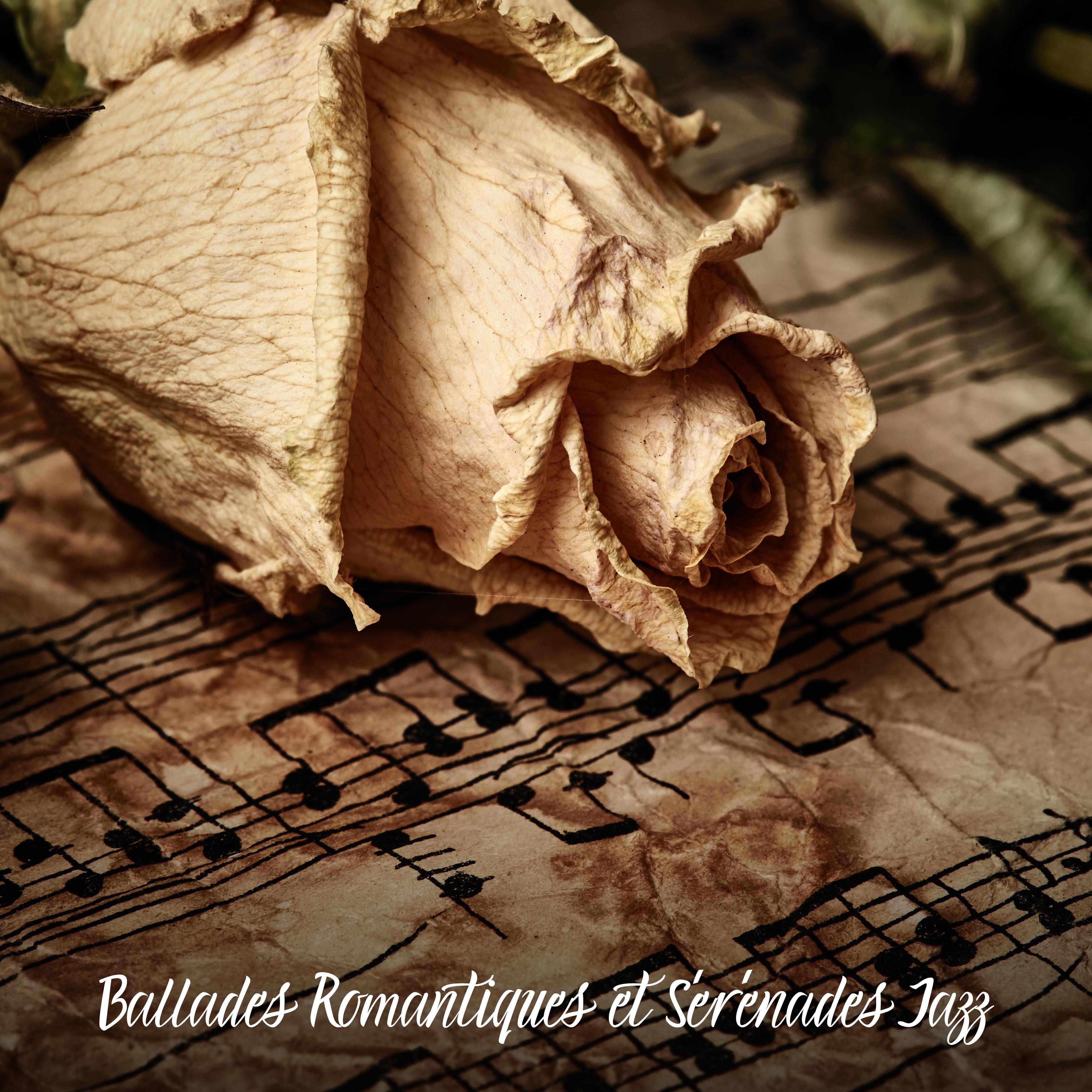 Ballades Romantiques et Sérénades Jazz - Musique de Fond Instrumentale pour Rendez-Vous, Soirée Romantique ou Détente à Deux