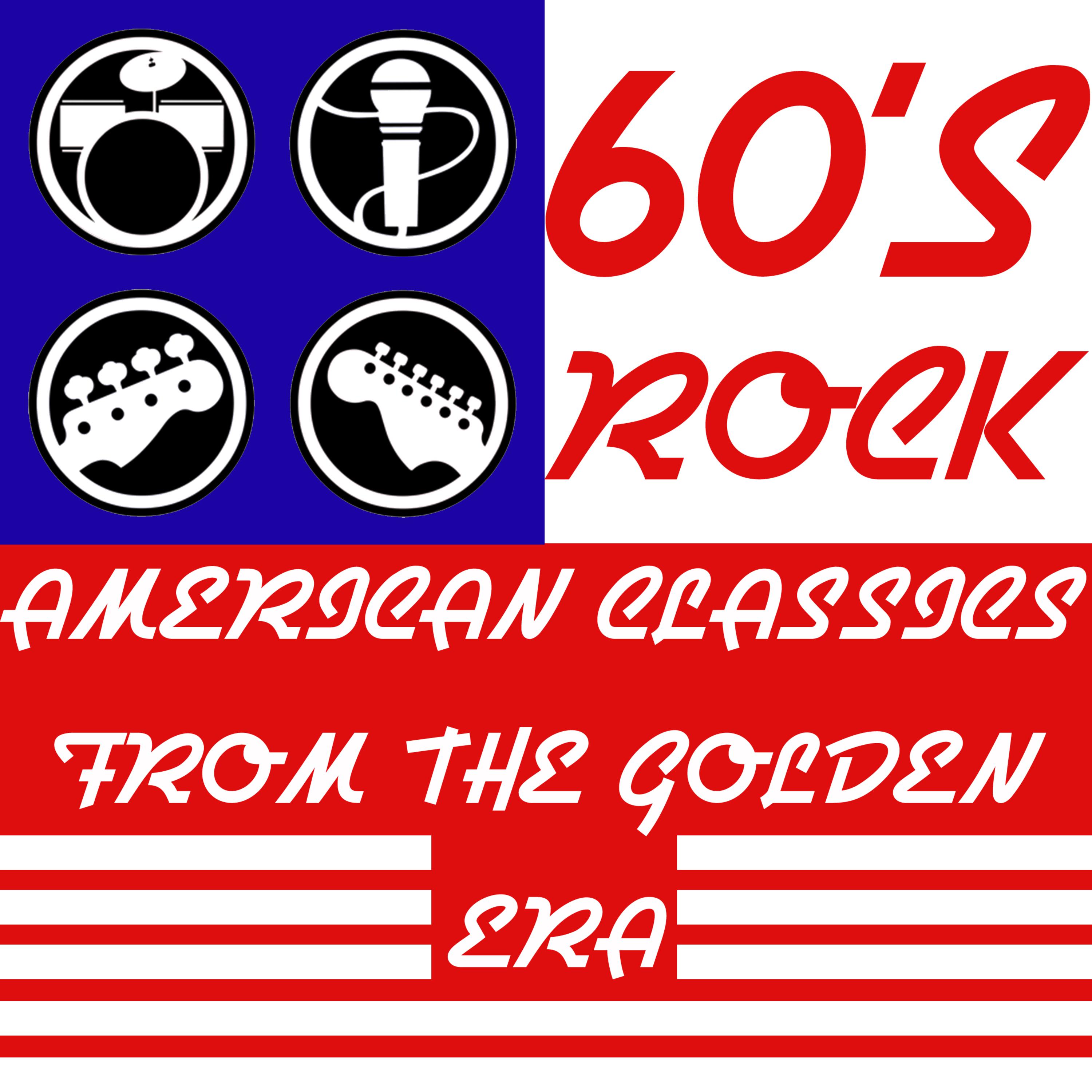 60s Rock - American Classics From The Golden Era
