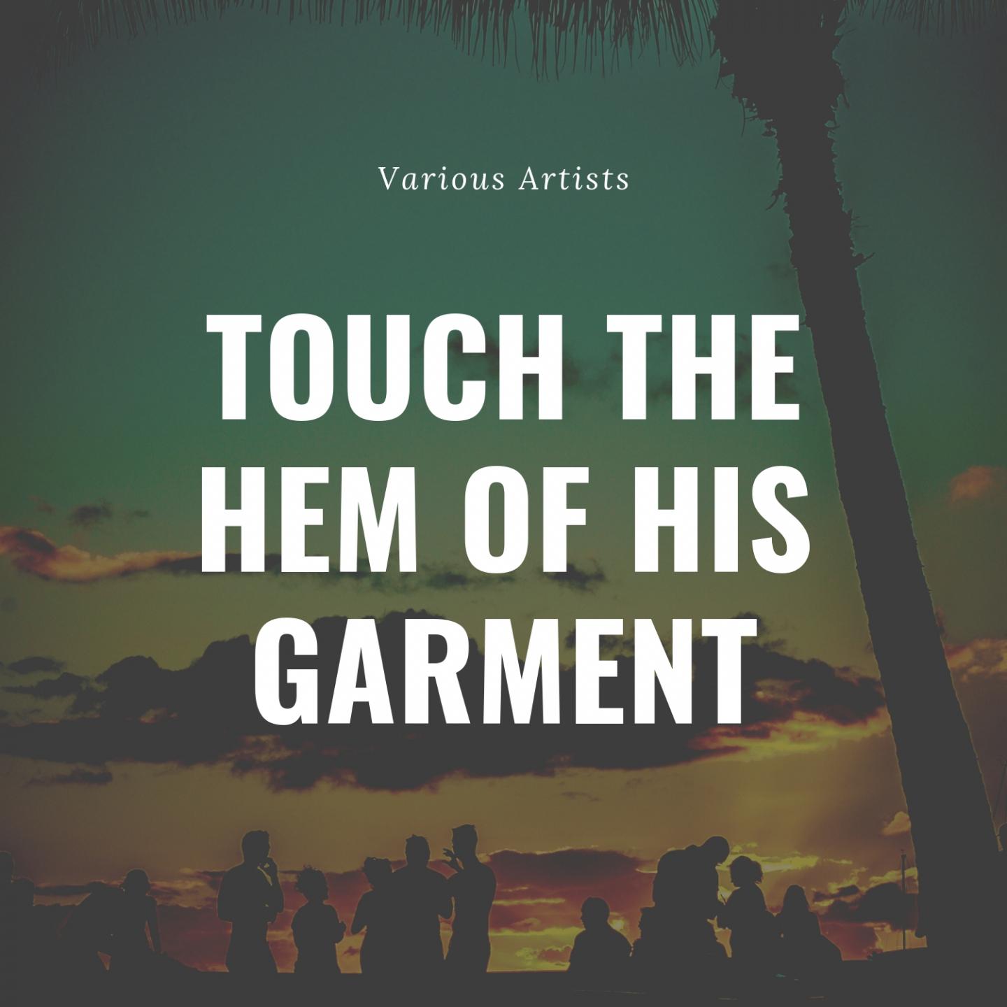 Touch the Hem of His Garment