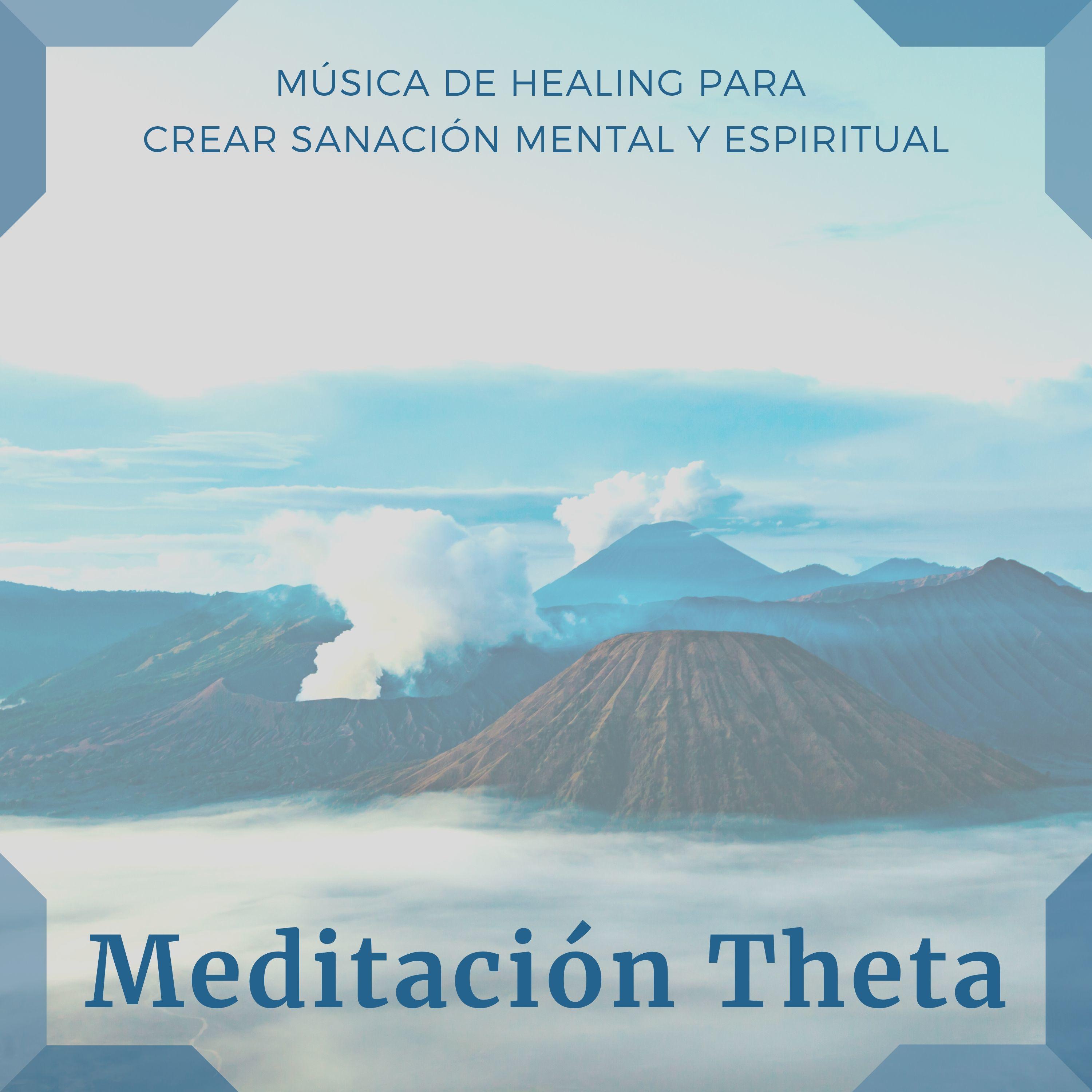 Meditación Theta - Música de Healing para Crear Sanación Mental y Espiritual