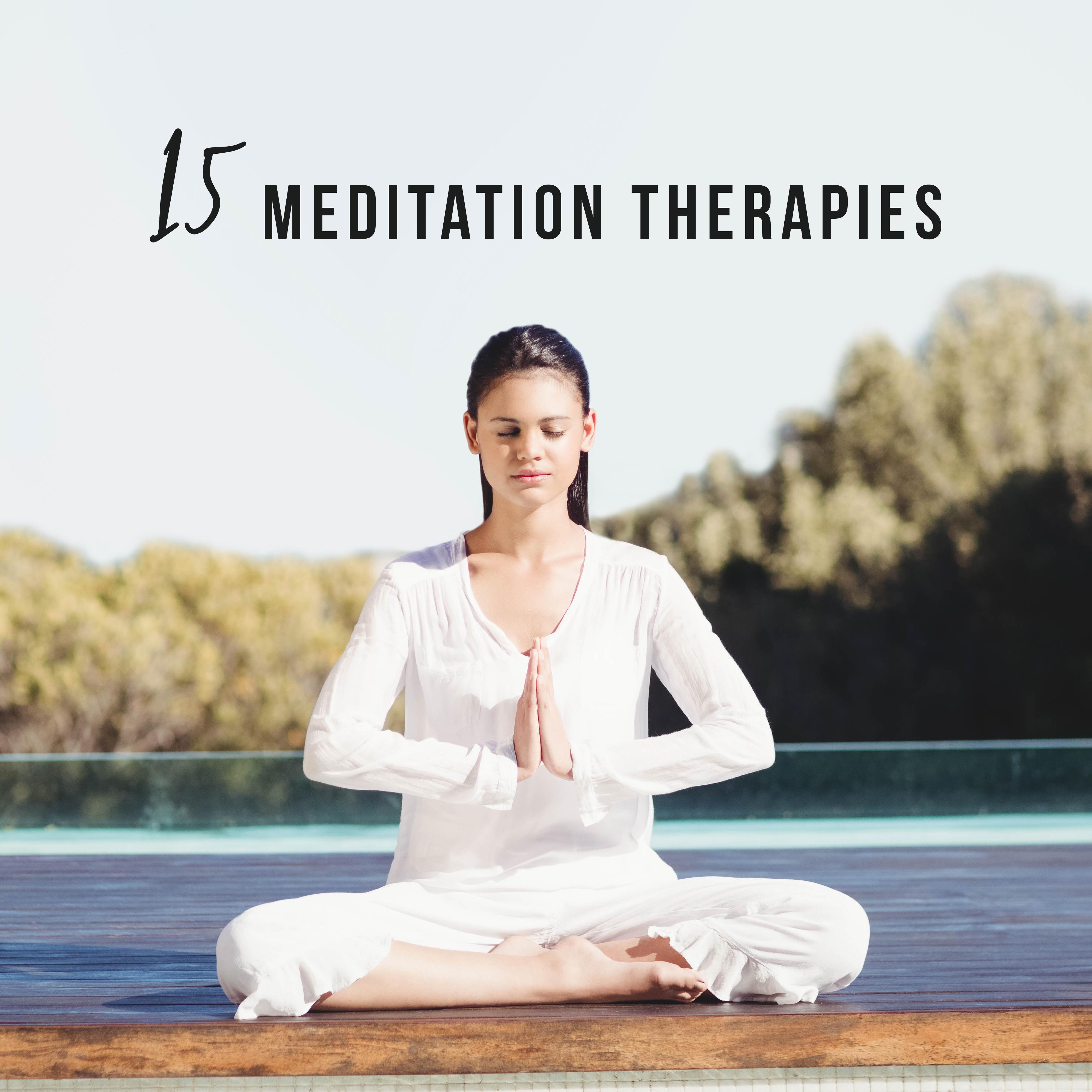 15 Meditation Therapies: New Age 2019 Music Selection for Deep Yoga & Inner Relaxation, Chakra Opening and Healing, Improve Connection Between Body & Mind, Zen, Mantra