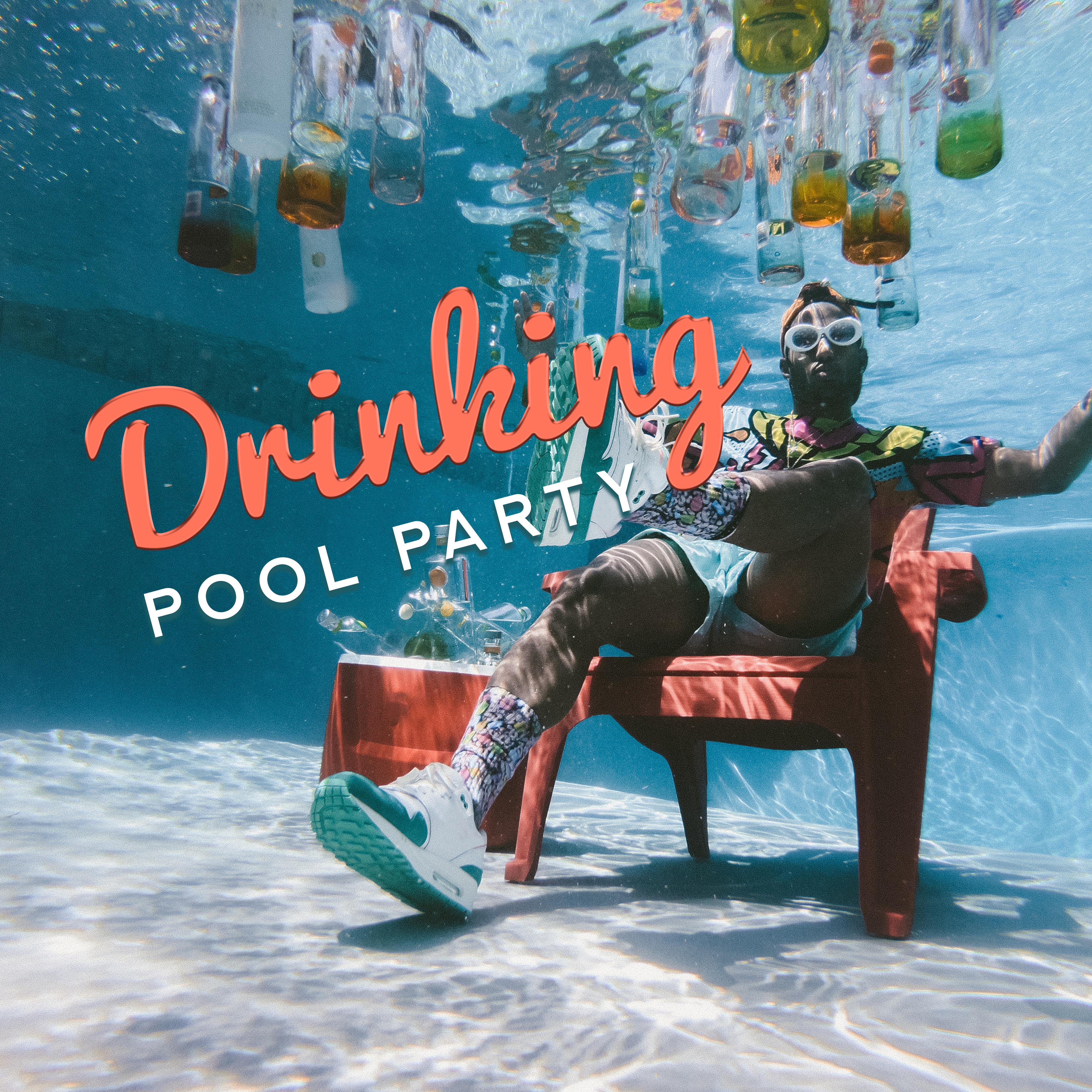 Drinking Pool Party: Essential Chillout Music for a Successful Party, Housewarming Party, Best Cocktail Party with Friends and Partying by the Pool