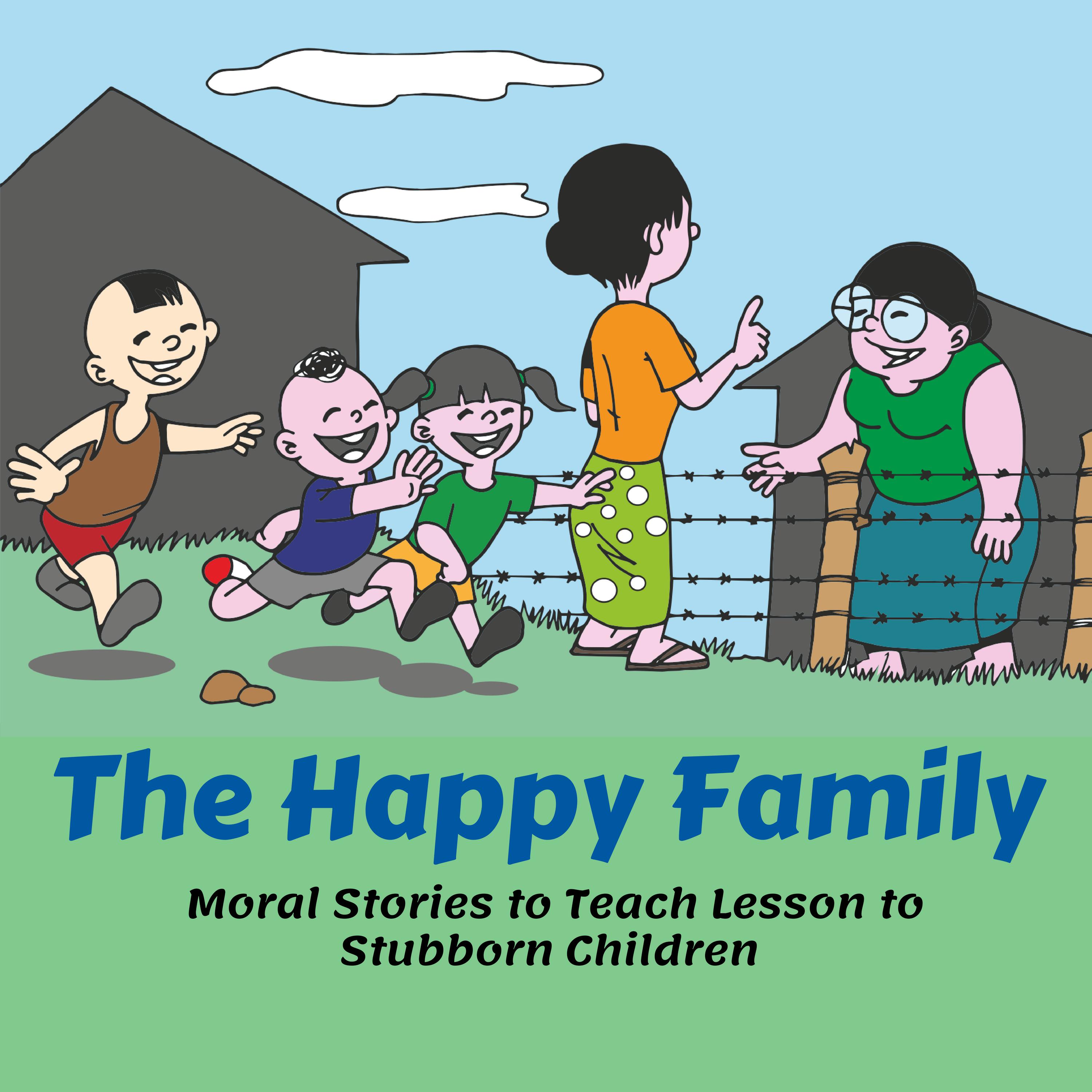 The Happy Family - Moral Stories To Teach Lesson To Stubborn Children