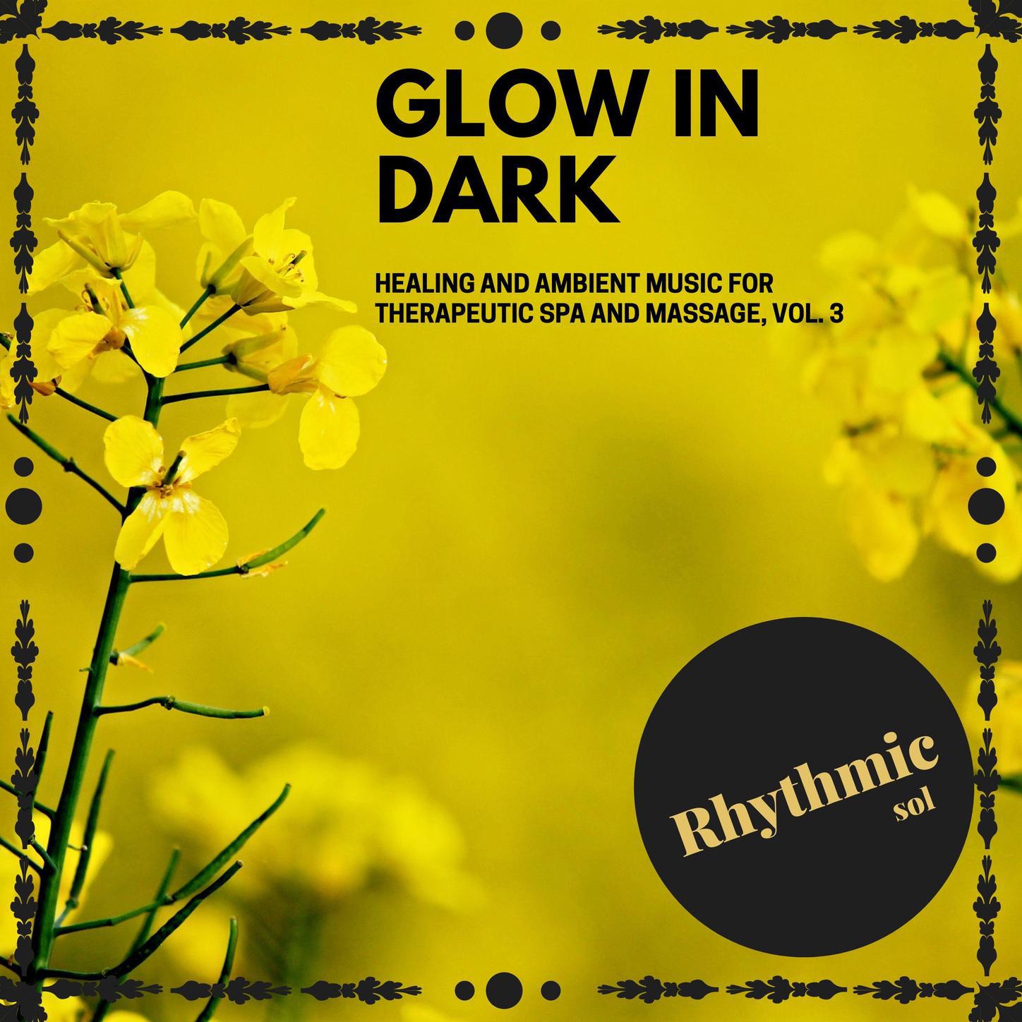 Glow in Dark: Healing and Ambient Music for Therapeutic Spa and Massage, Vol. 3