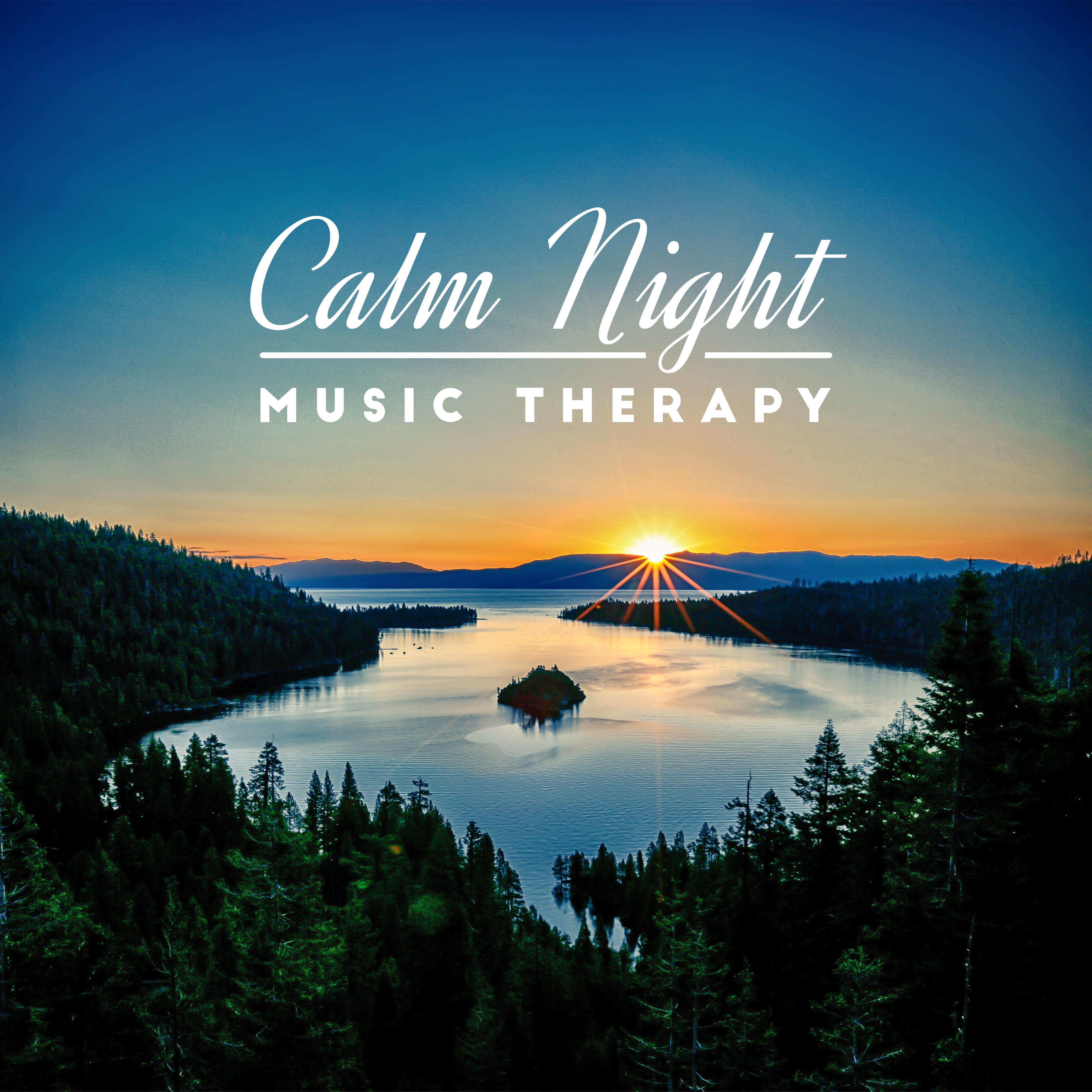 Calm Night Music Therapy: 2019 New Age Ambient & Nature Music for Perfect Sleep, Relax After Long Day, Full Calm & Rest