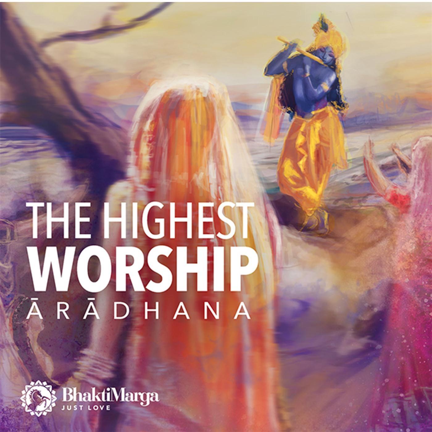 Aradhana - The Highest Worship