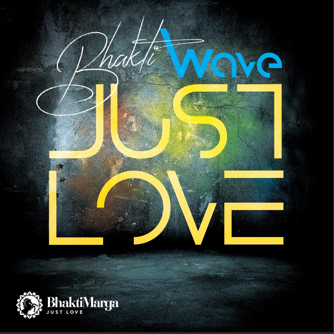 Bhakti Wave: Just Love