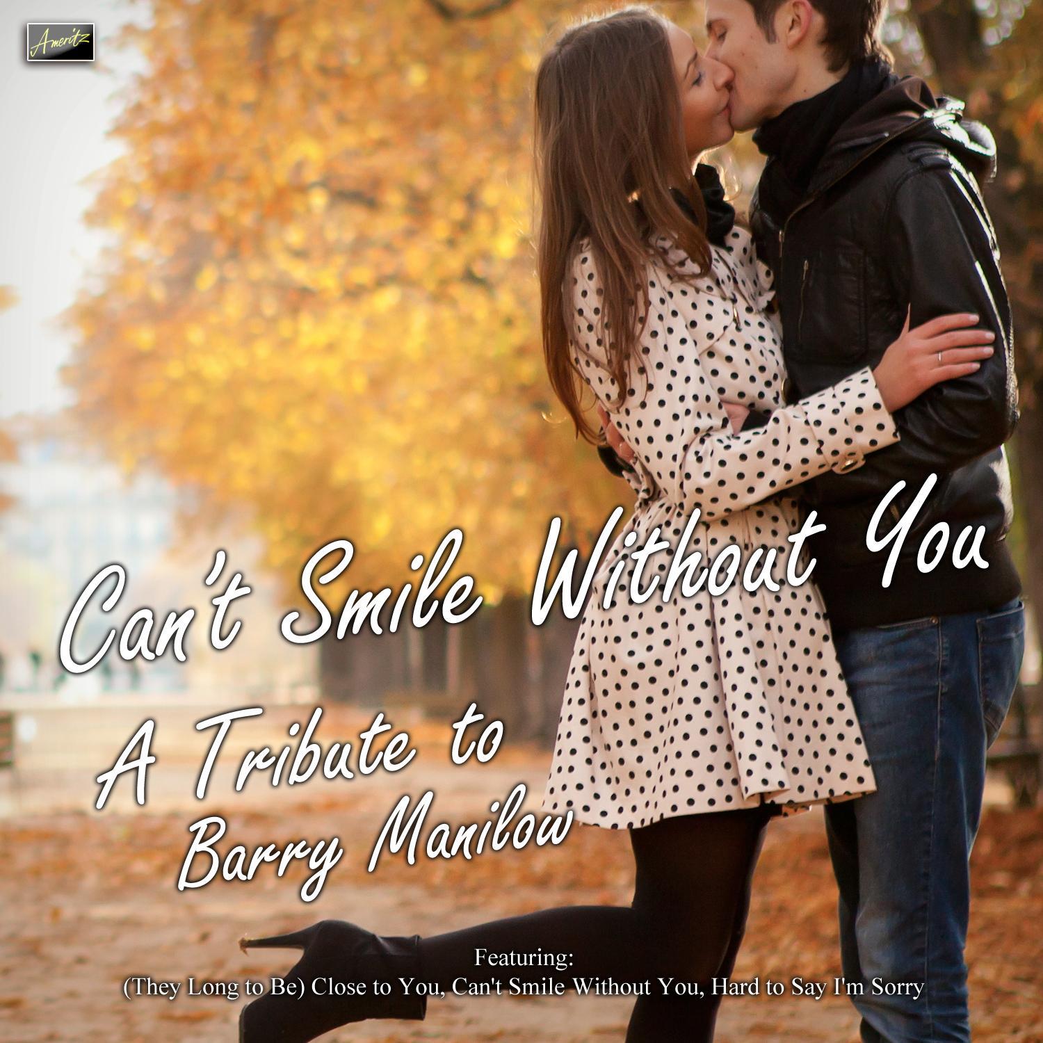 Can't Smile Without You - A Tribute to Barry Manilow