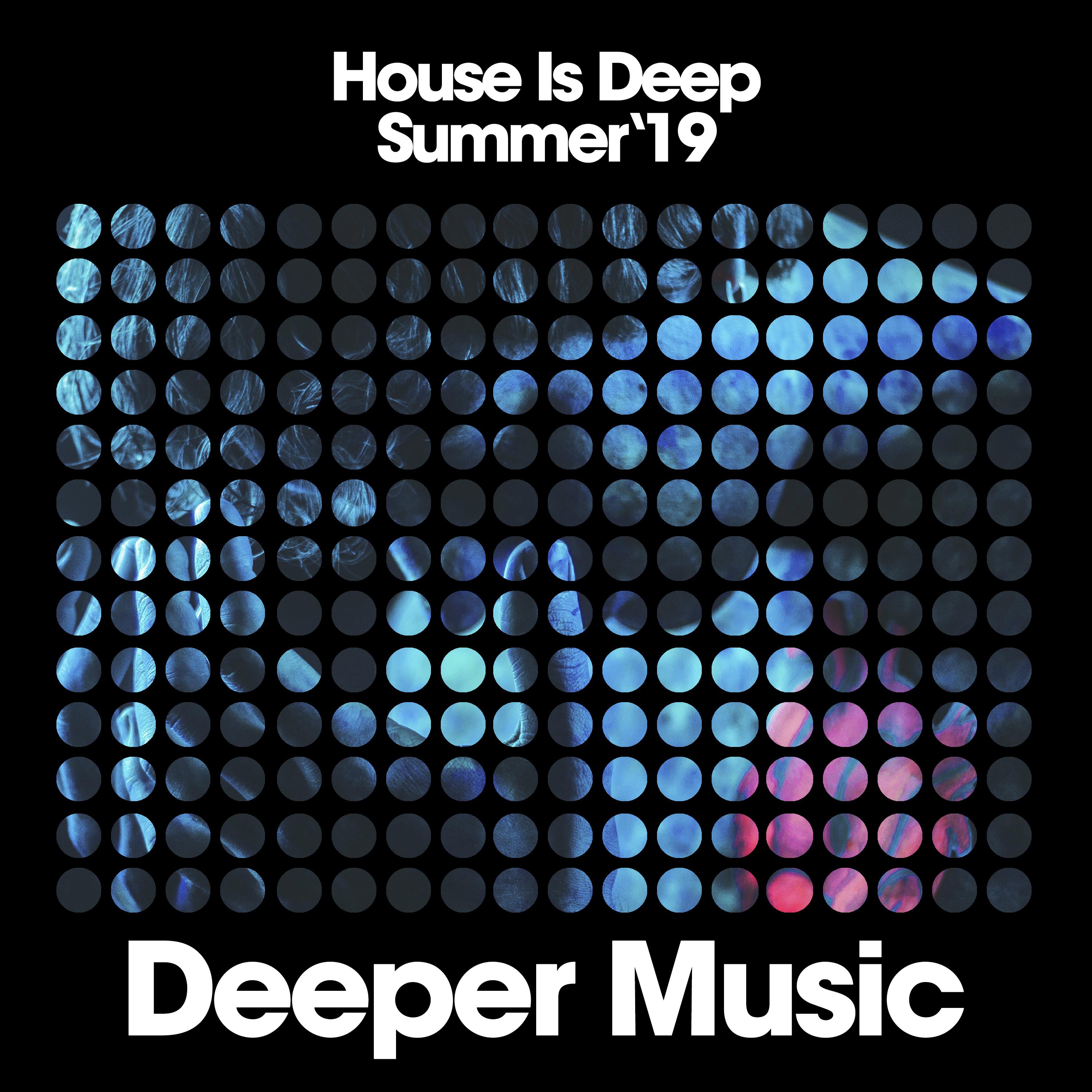 House Is Deep (Summer '19)