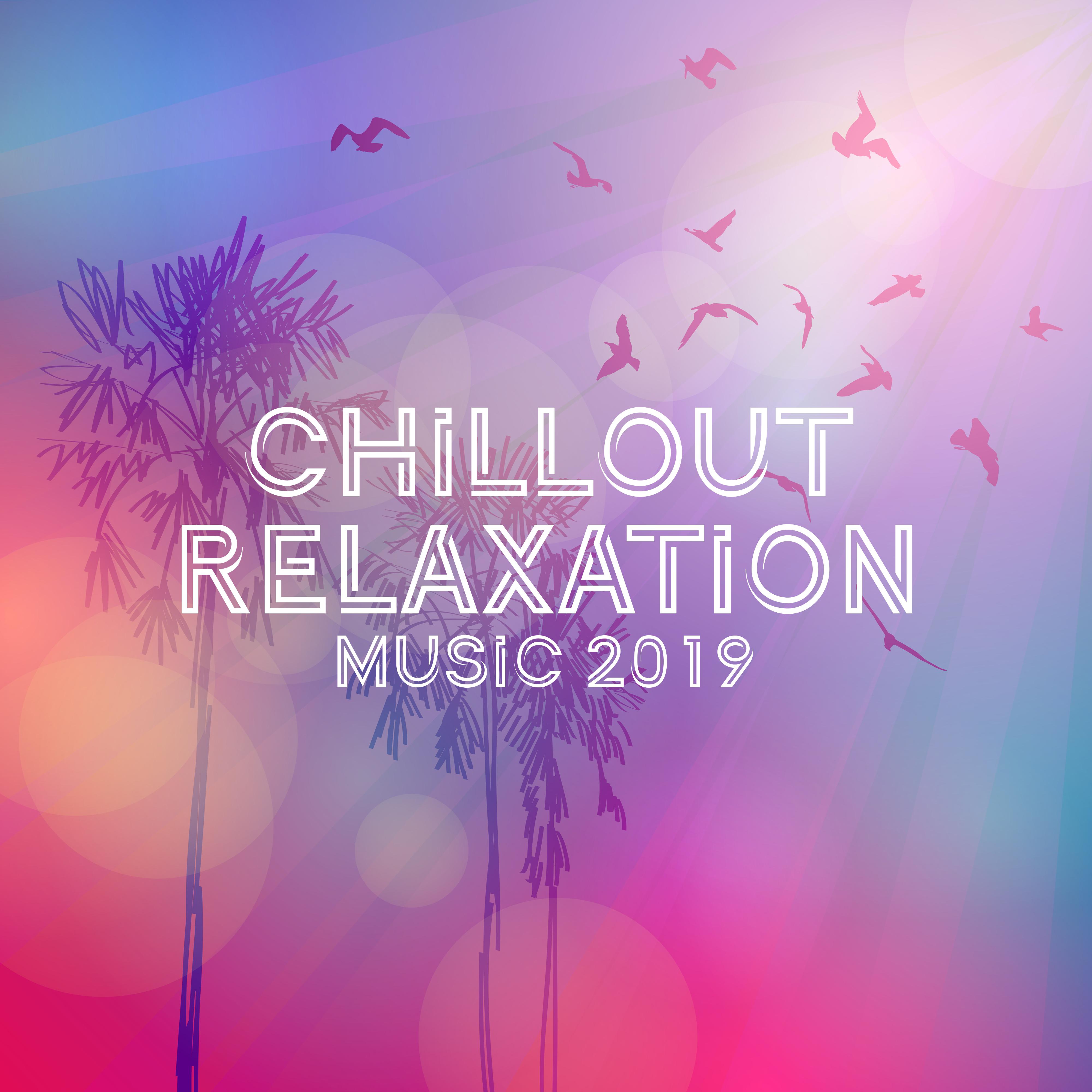 Chillout Relaxation Music 2019 - Reduce Stress, Relax and Unwind with the Best Chillout Pieces of This Summer