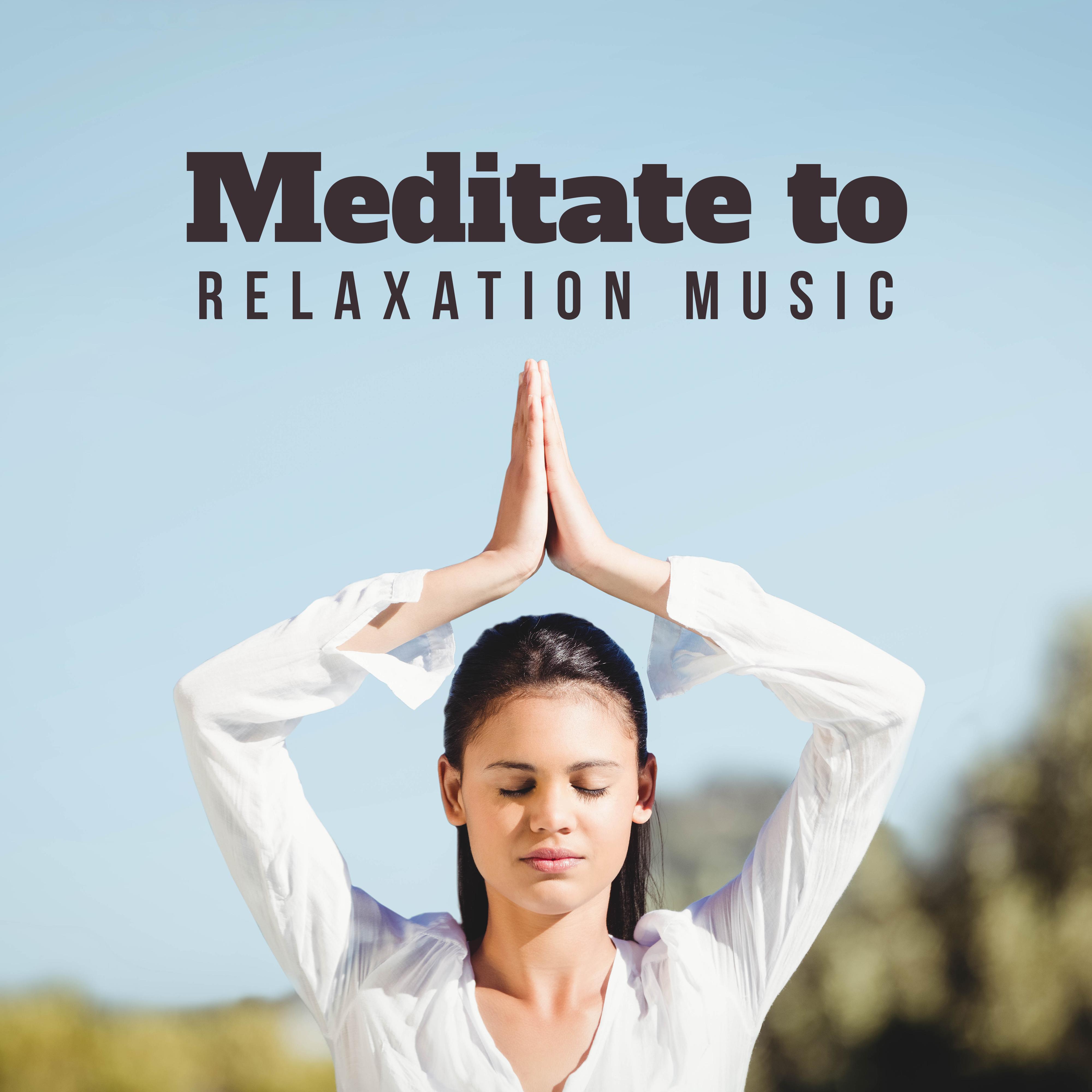 Meditate to Relaxation Music: Spiritual Vibrations, Mindfulness Relaxation, Mantra Music for Meditation, Music Zone, Inner Harmony, 15 Meditation Tones