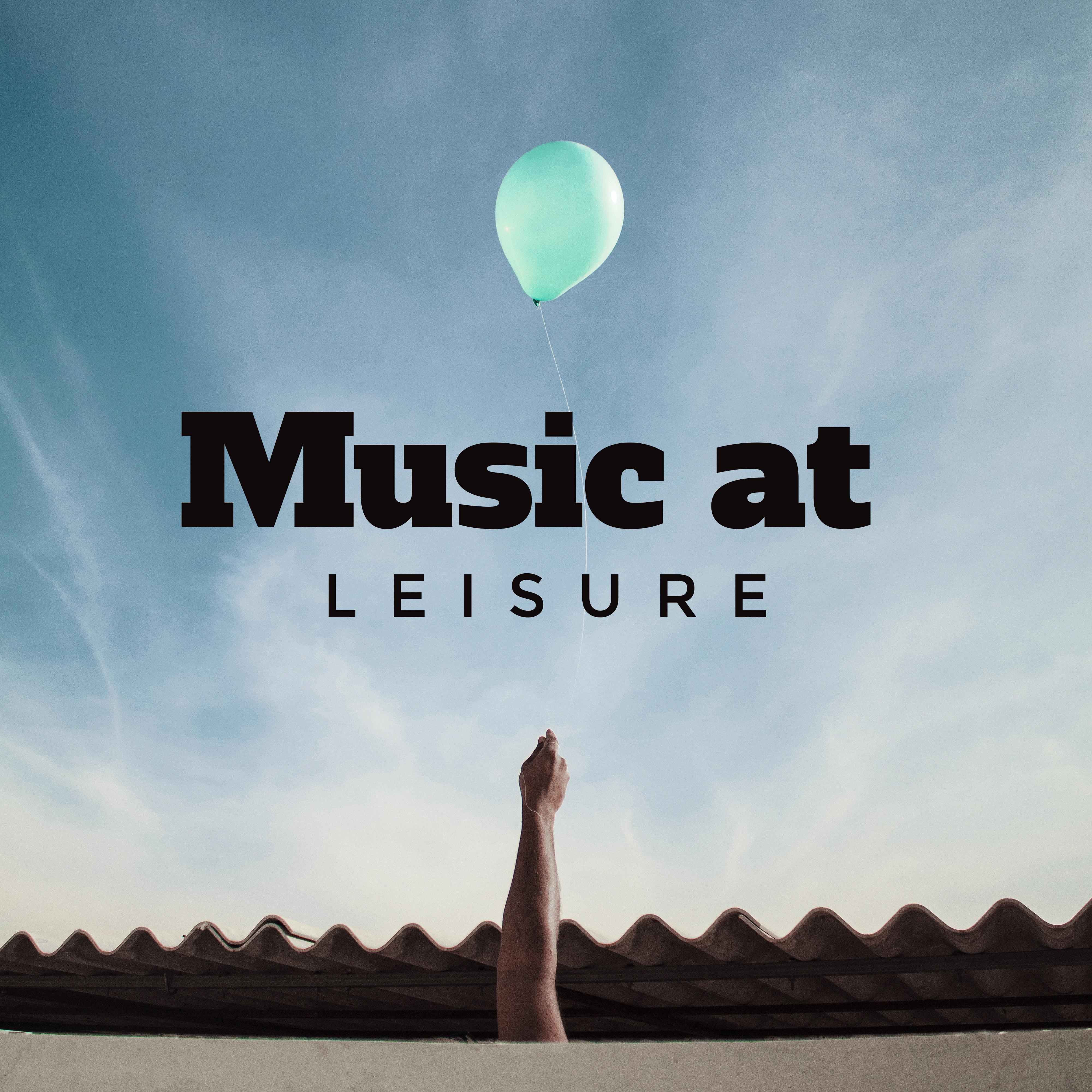 Music at Leisure: 15 Tracks for Rest, Total Relaxation, Lounging, Sleeping and Napping or Lazing Around