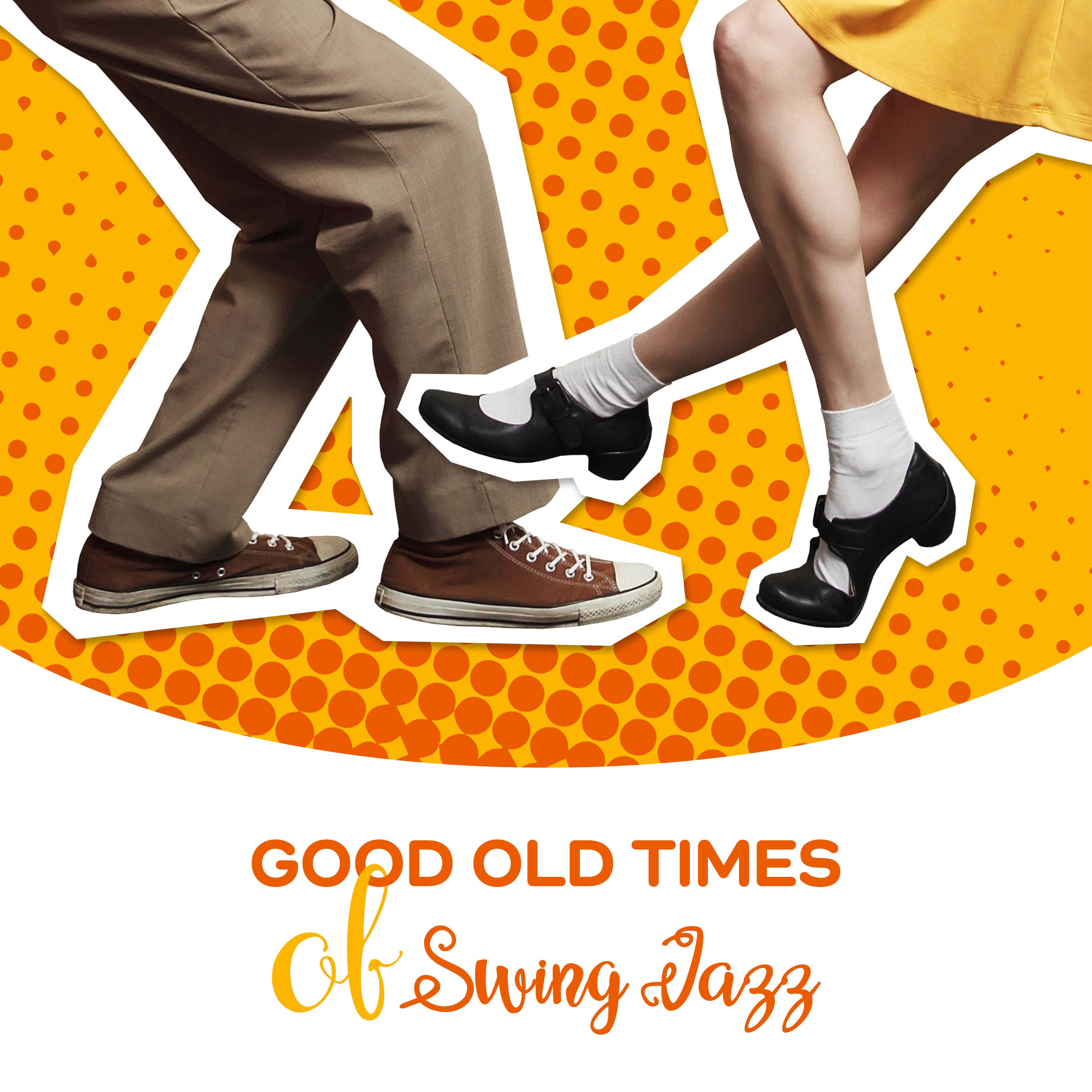 Good Old Times of Swing Jazz: 2019 Instrumental Smooth Jazz Music Compilation, Vintage Happy Melodies Played on Piano, Contrabass, Trumpet, Saxophone, Guitar & More