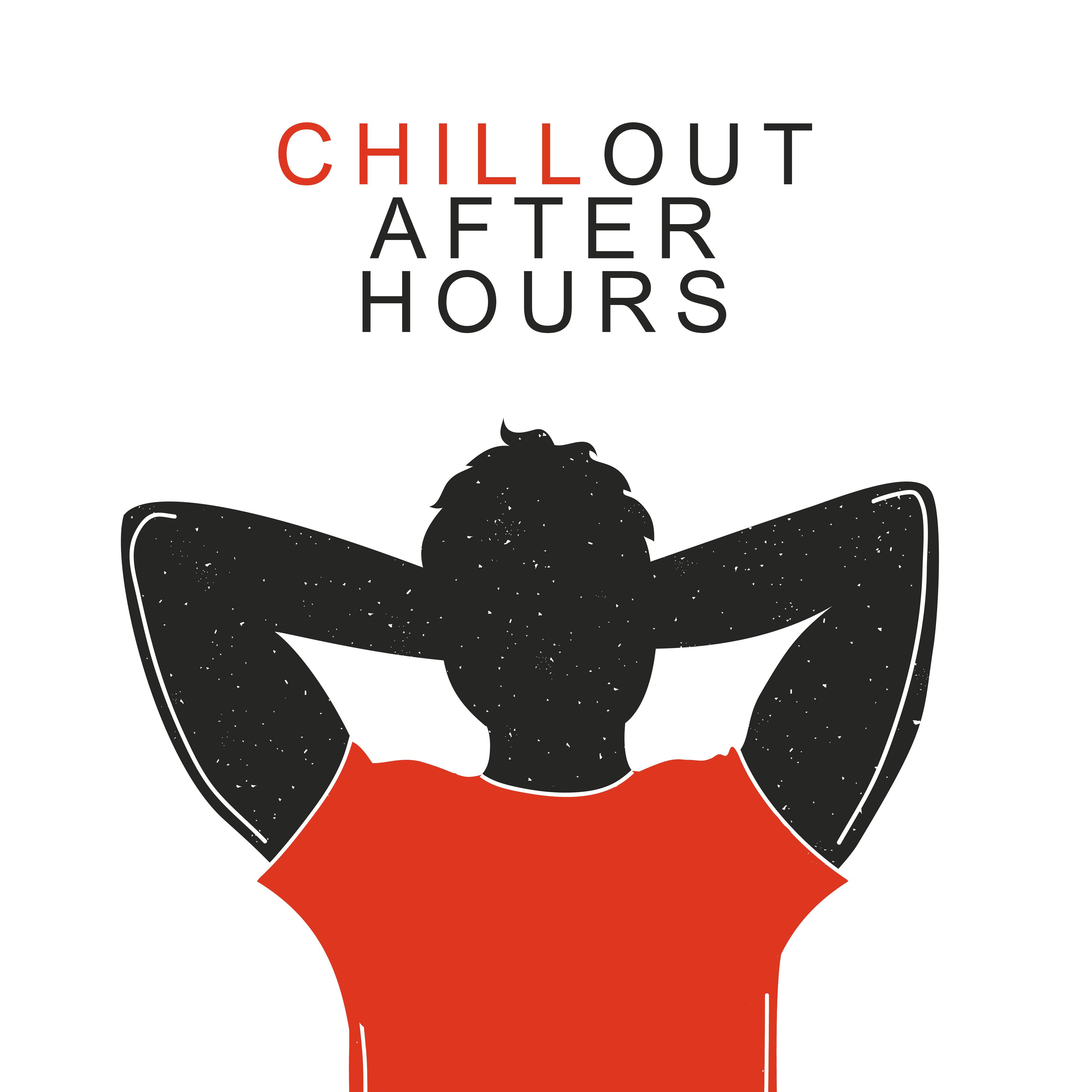 Chillout After Hours - 15 Deeply Relaxing Chillout Songs for Chilling, Rest and Respite after a Day of Work