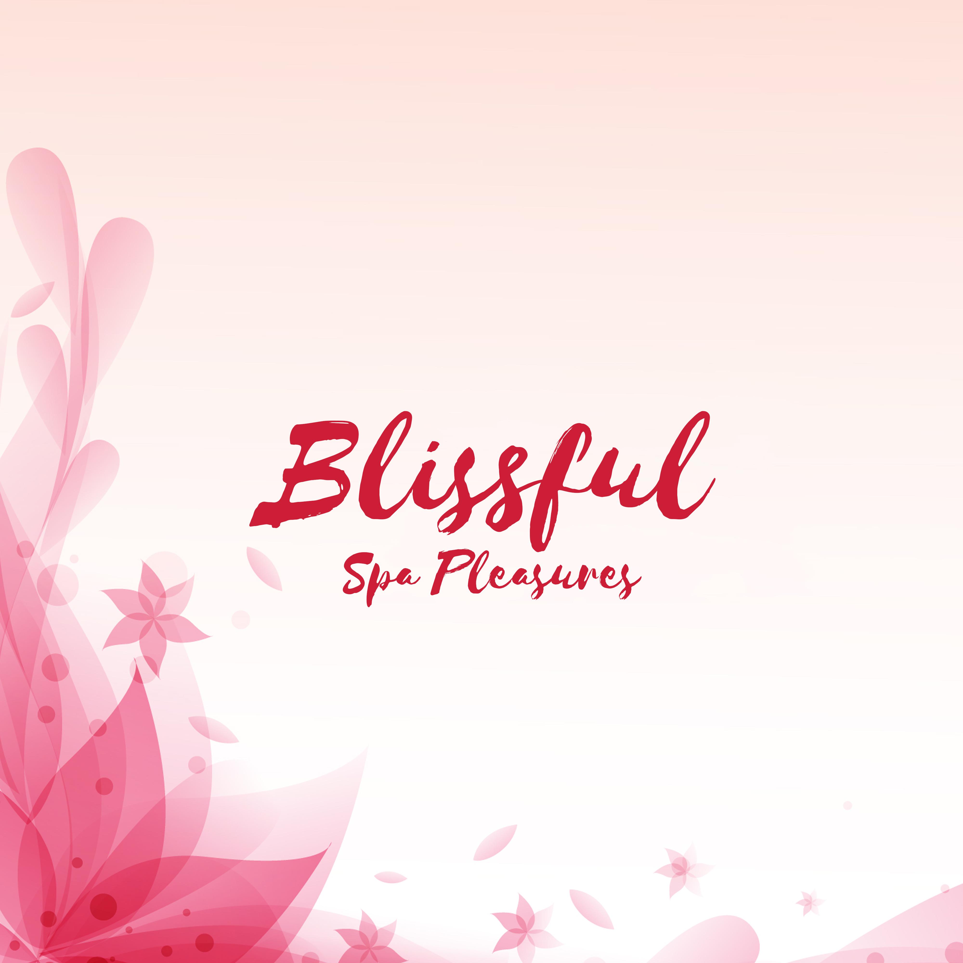Blissful Spa Pleasures – Compilation of 15 New Age Songs with Nature Sounds for Spa & Wellness Salon, Massage Therapy & Sauna