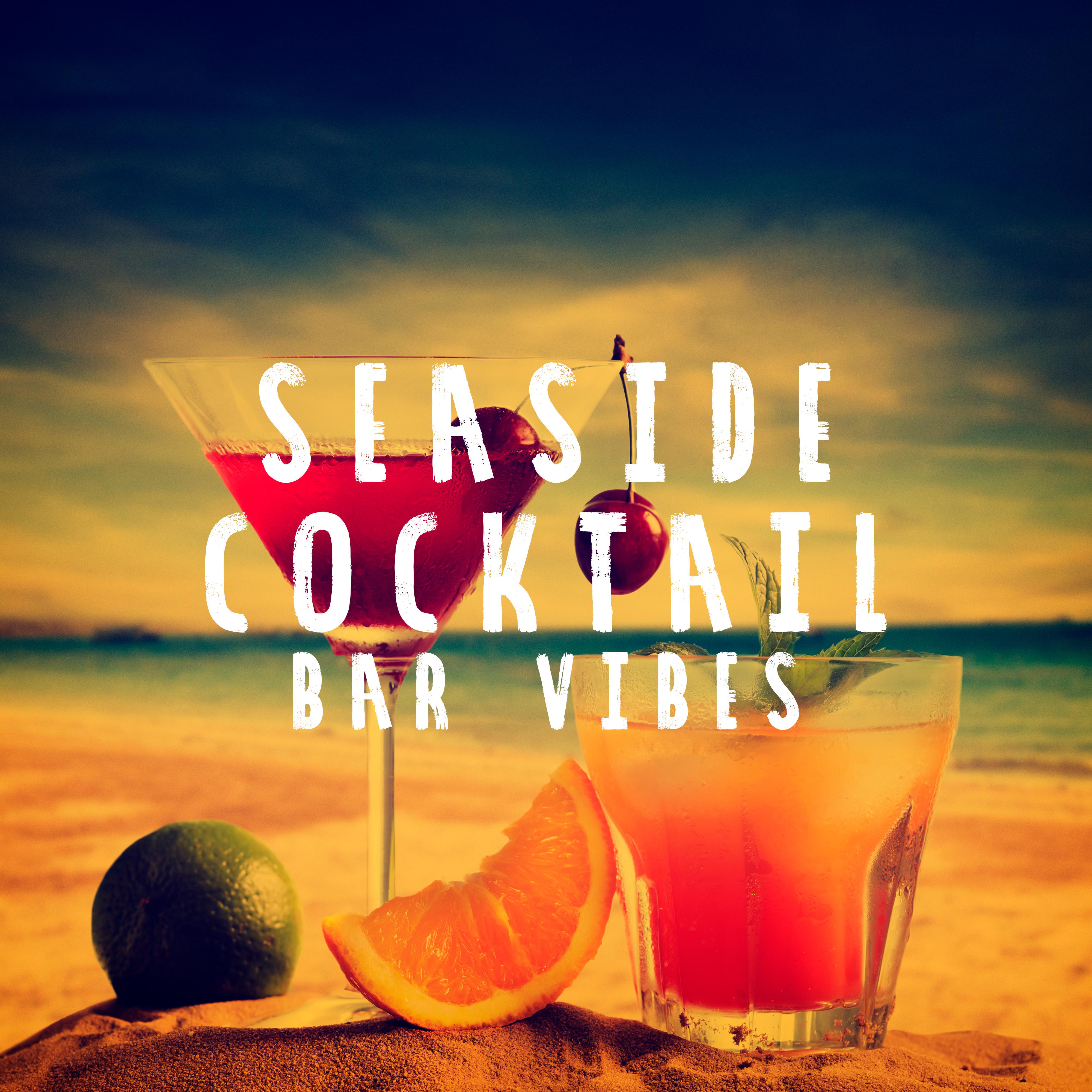 Seaside Cocktail Bar Vibes - Chillout Edition of The Best Songs for the Summer 2019
