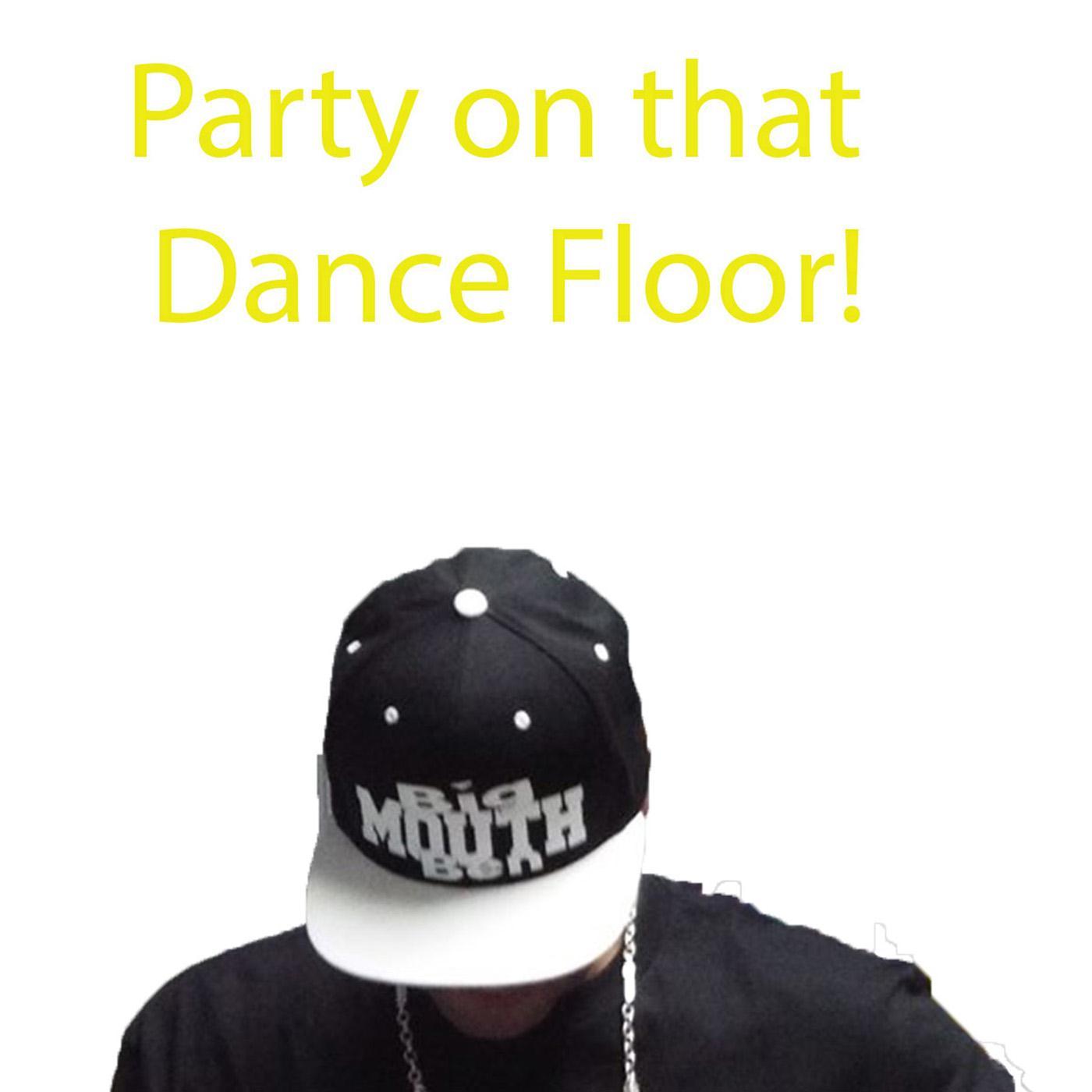 Party On That Dance Floor