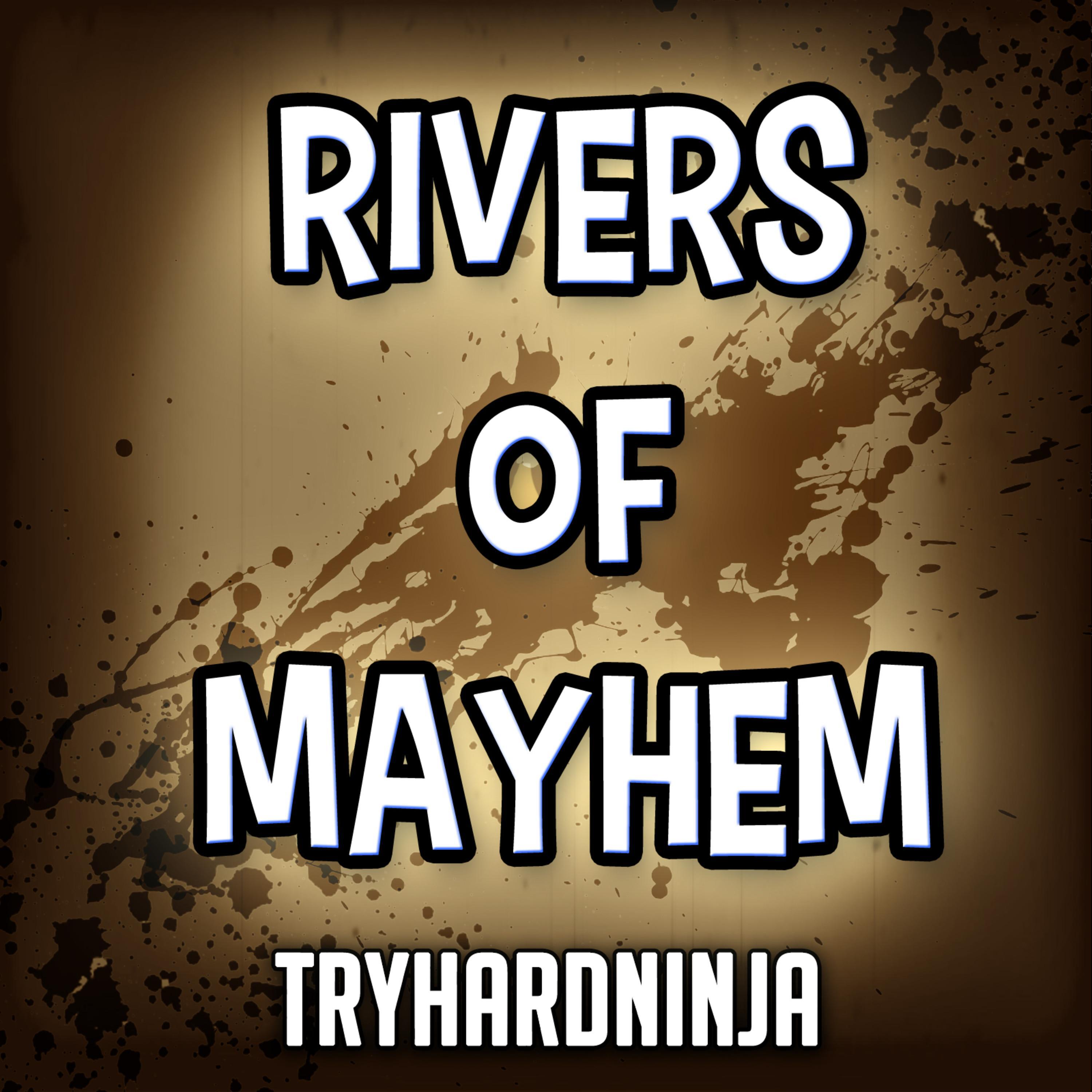 Rivers of Mayhem