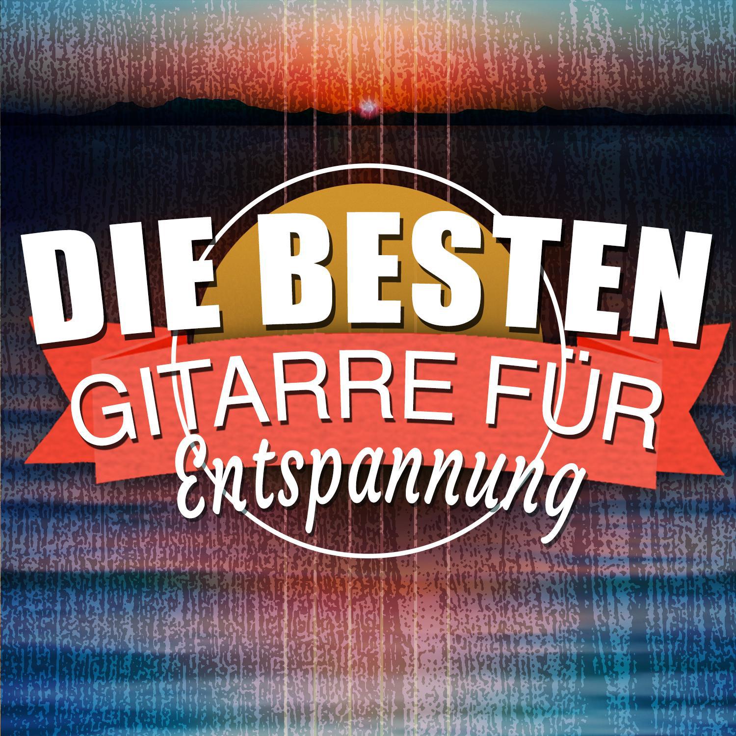 Die Beste Gitarrenmusik Zum Entspannen