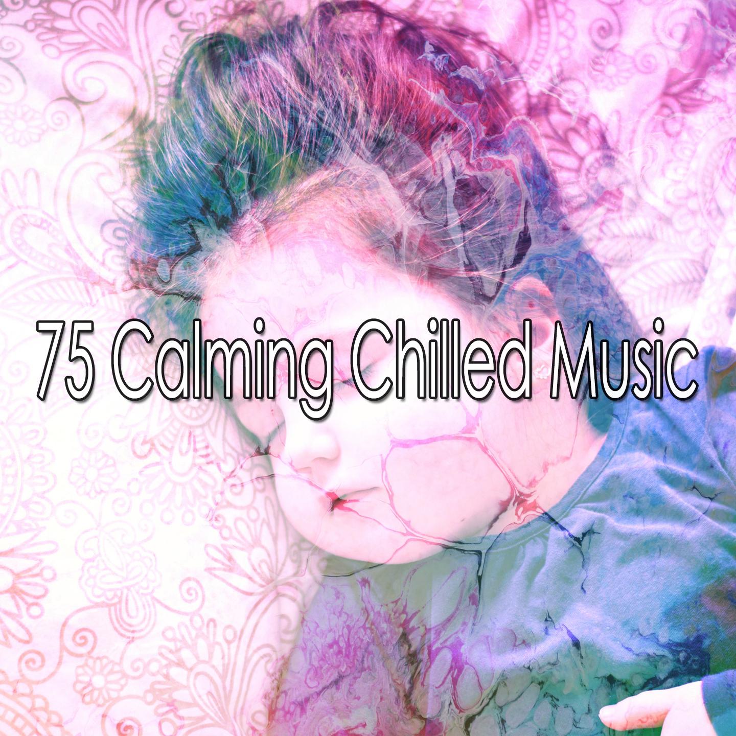 75 Calming Chilled Music