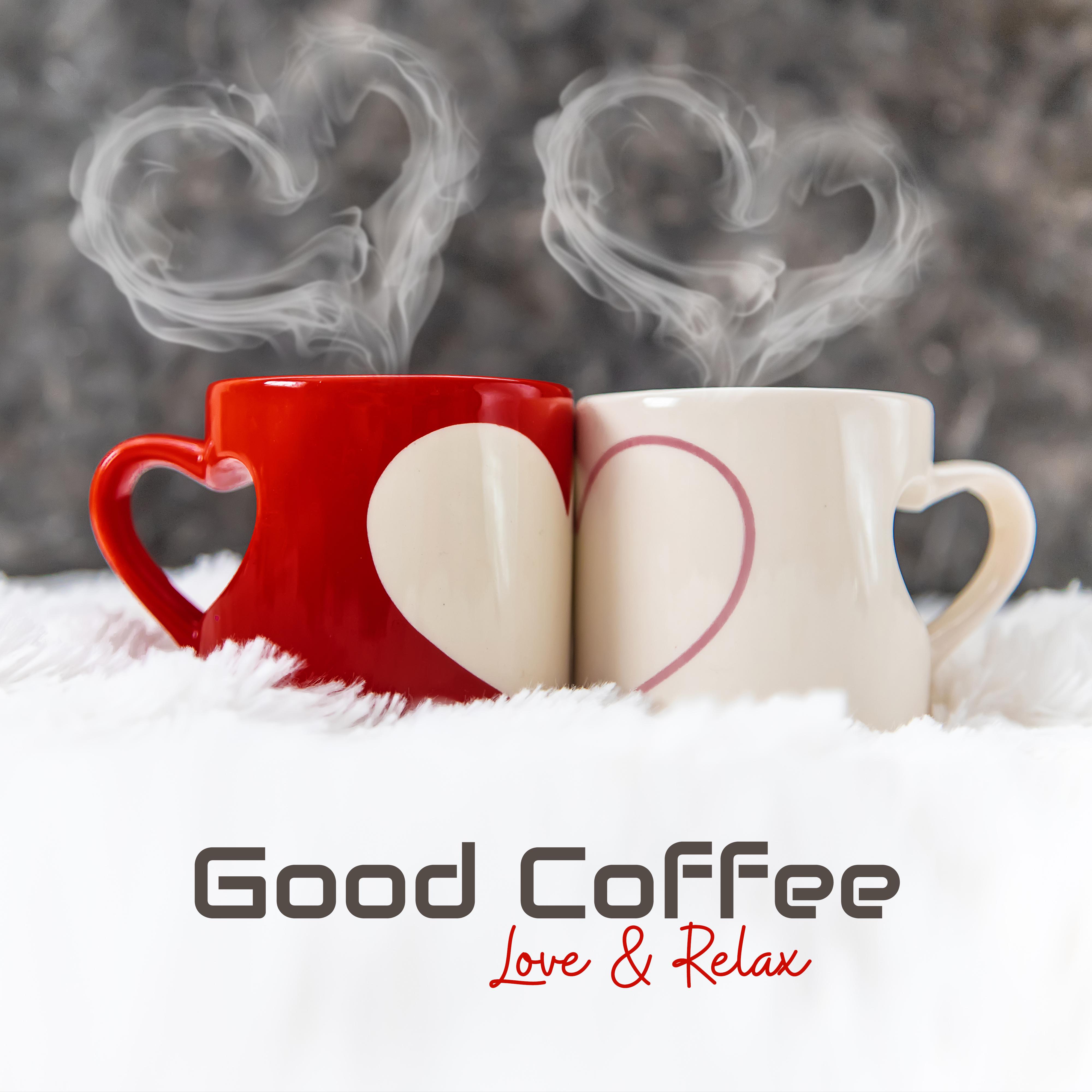 Good Coffee, Love & Relax: Collection of 2019 Smooth Jazz Soft Music for Cafe, Vintage Melodies to Spend Blessed Time, Sounds of Piano, Contrabass, Saxophone & More
