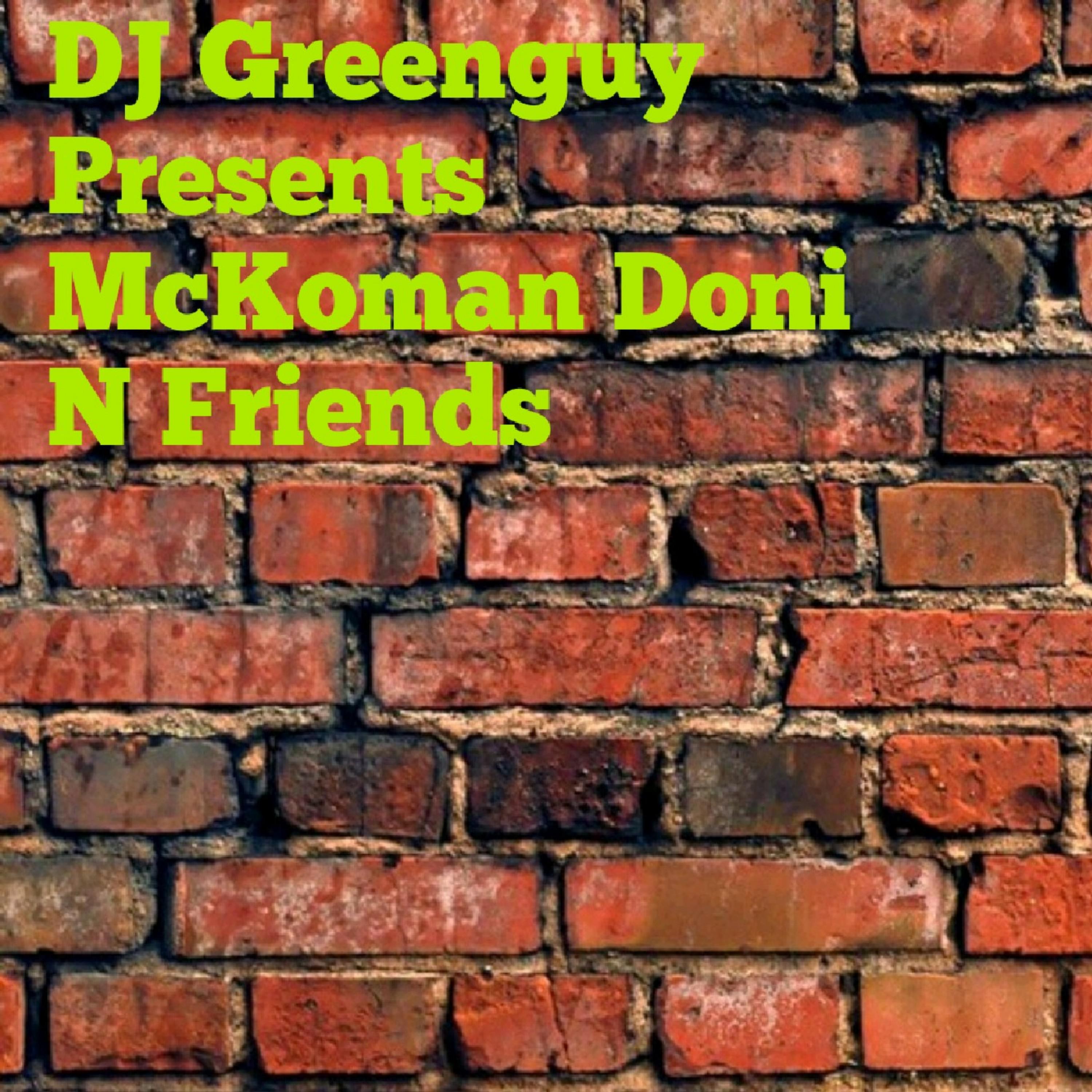 DJ Greenguy Presents: McKoman Doni N Friends