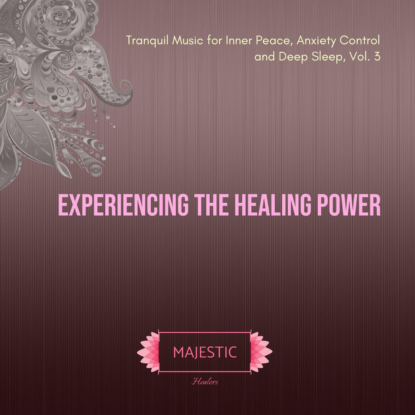 Experiencing the Healing Power: Tranquil Music for Inner Peace, Anxiety Control and Deep Sleep, Vol. 3