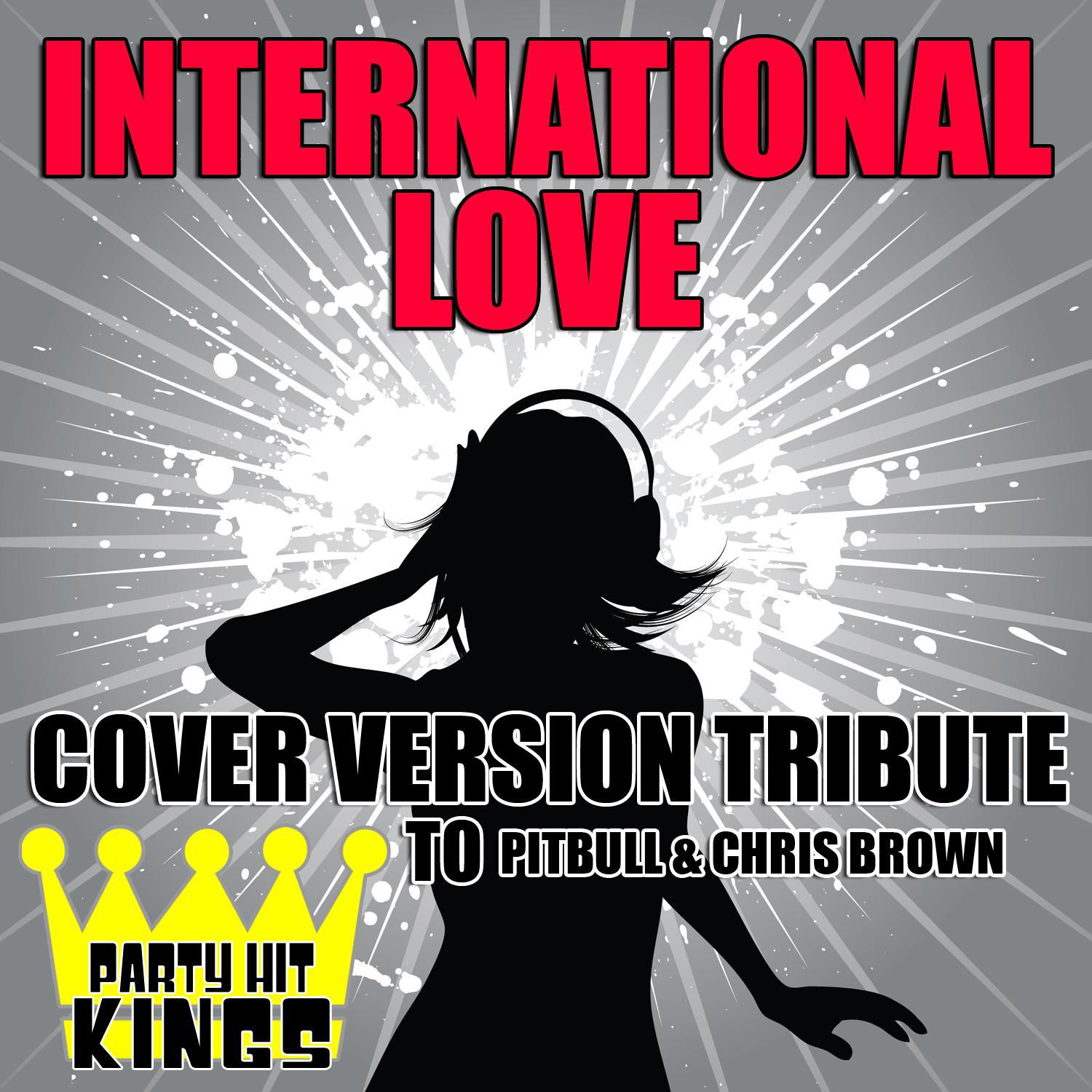 International Love (Cover Version Tribute to Pitbull & Chris Brown)