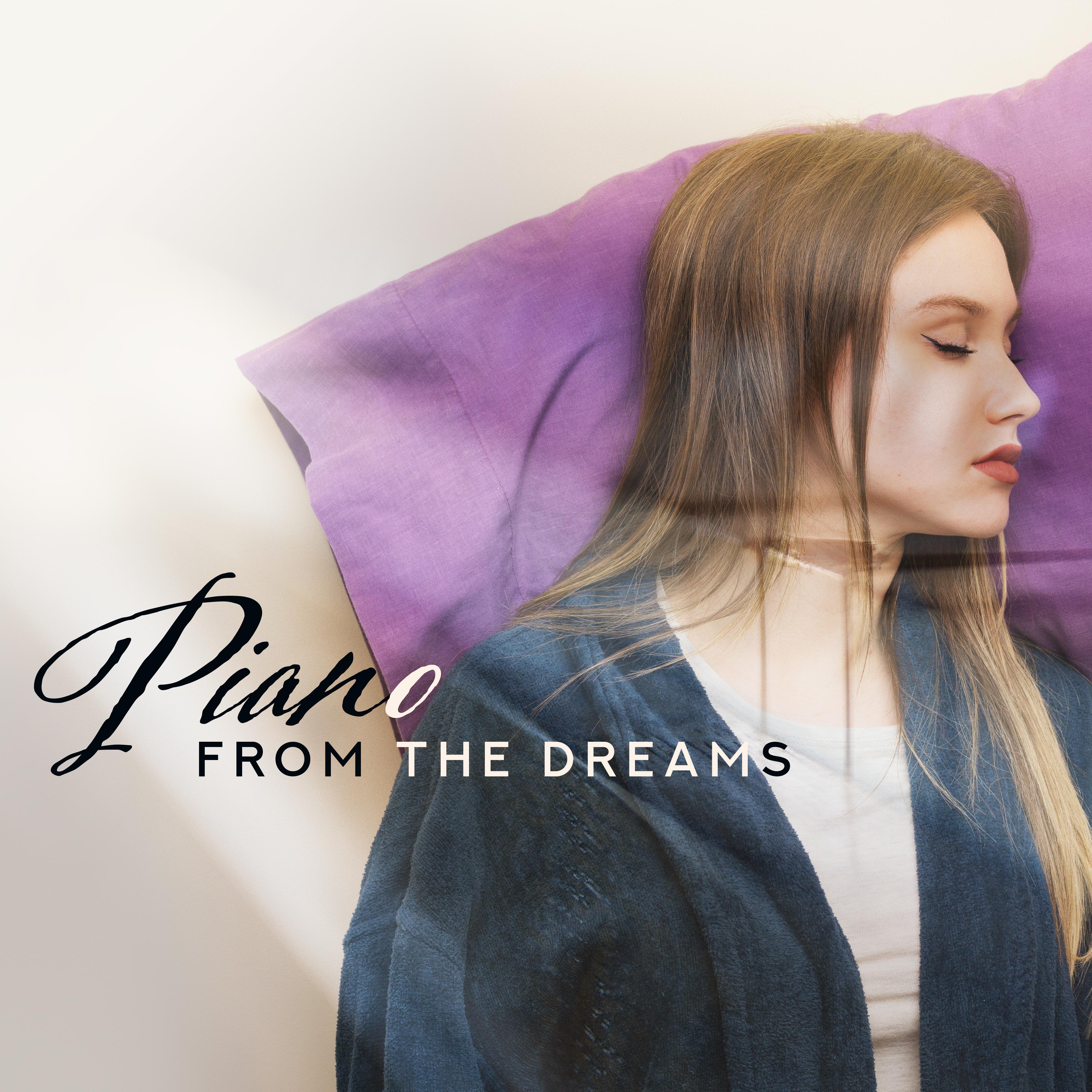 Piano from the Dreams: 2019 Sensual Piano Melodies for Perfect Night Dreaming, Sleep All Night Long, Rest & Relax, Calming Down