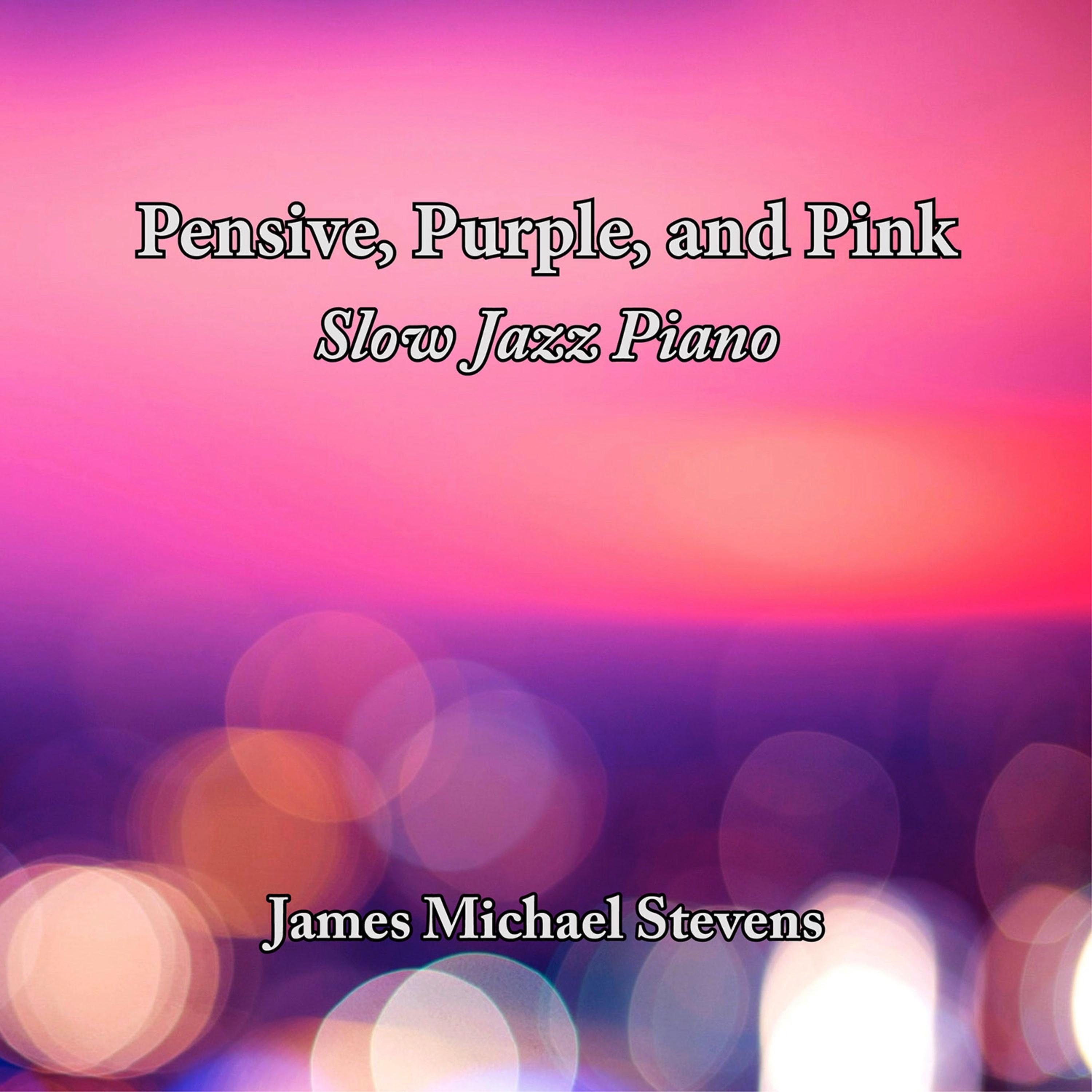 Pensive, Purple and Pink - Slow Jazz Piano