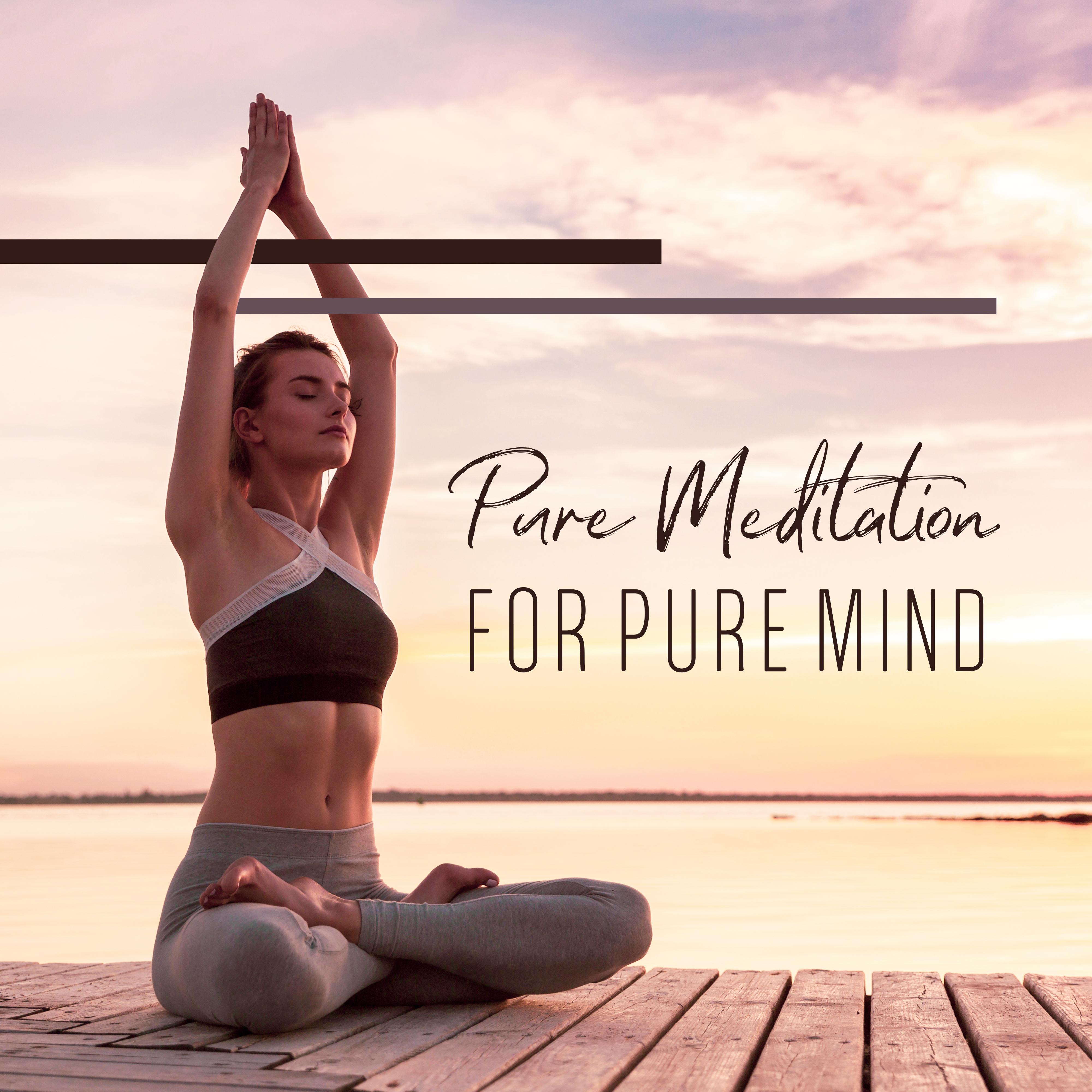 Pure Meditation for Pure Mind: Meditation Music Zone, Inner Balance, Deep Meditation, Peaceful Tunes for Yoga, Relaxing Sounds