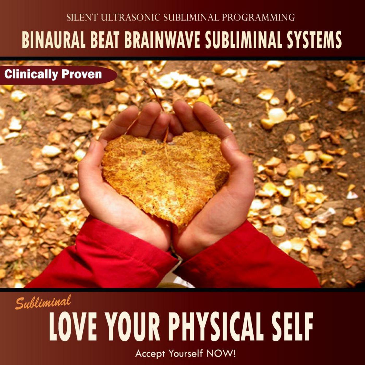 Subliminal Program: Love Your Physical Self - Binaural Beat Brainwave Subliminal Systems