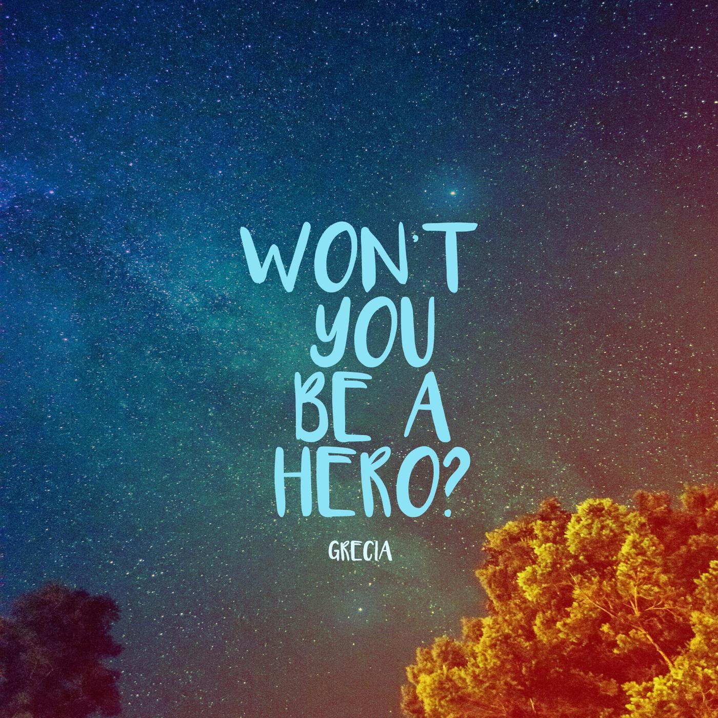 Won't You Be a Hero?