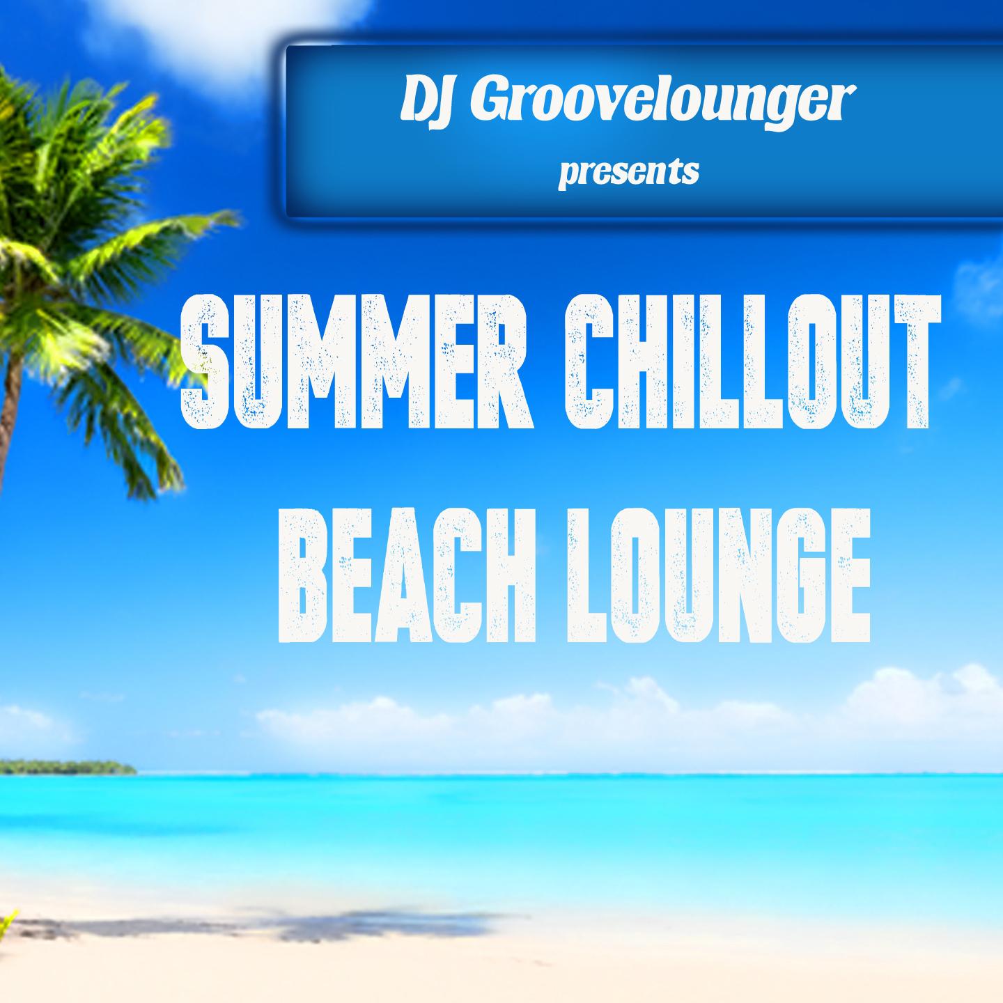 DJ Groovelounger presents Summer Chillout Beach Lounge