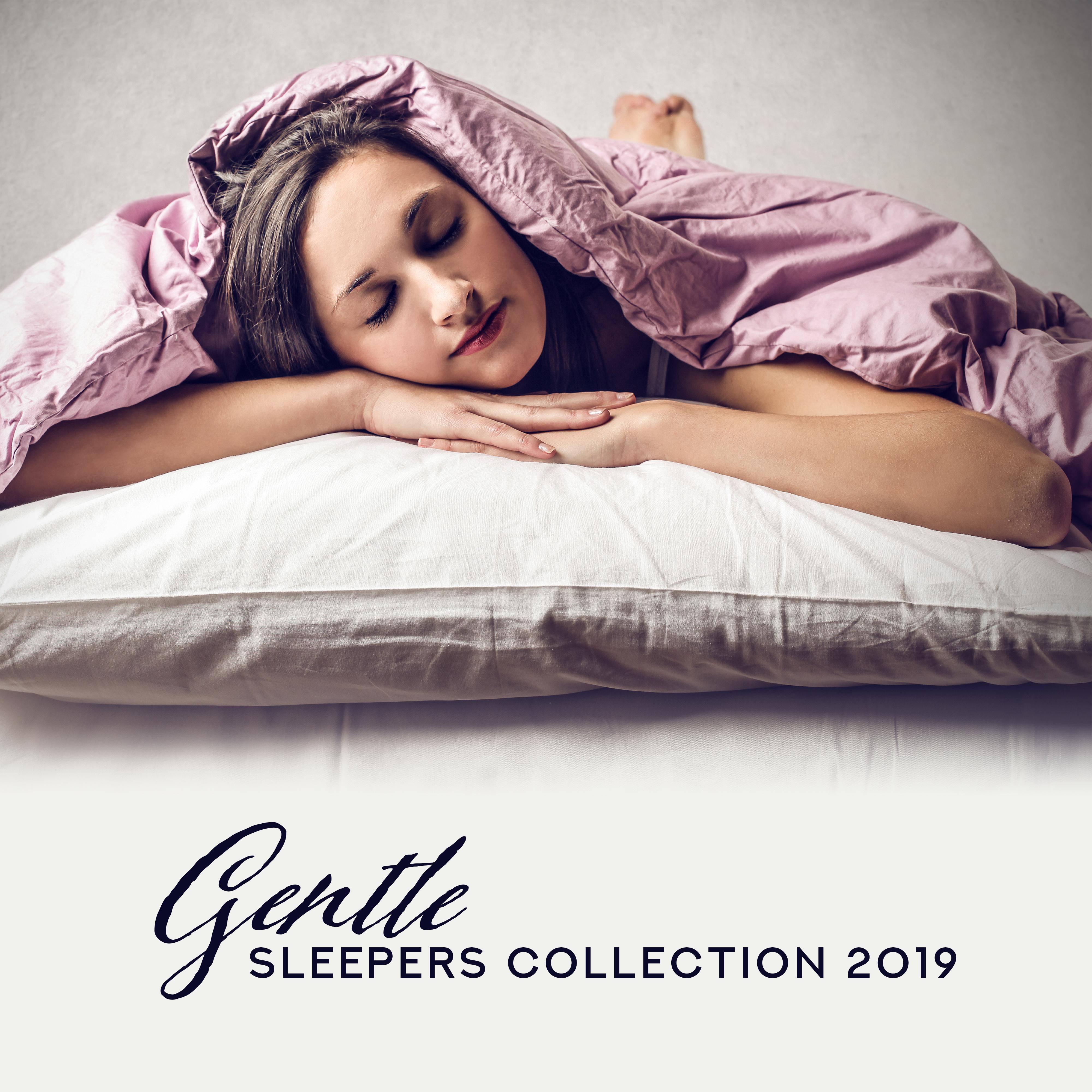 Gentle Sleepers Collection 2019: New Age Soothing Music to Help You Sleep All Night Long & Dream Beautiful, Rest After Long Day, Afternoon Nap Background